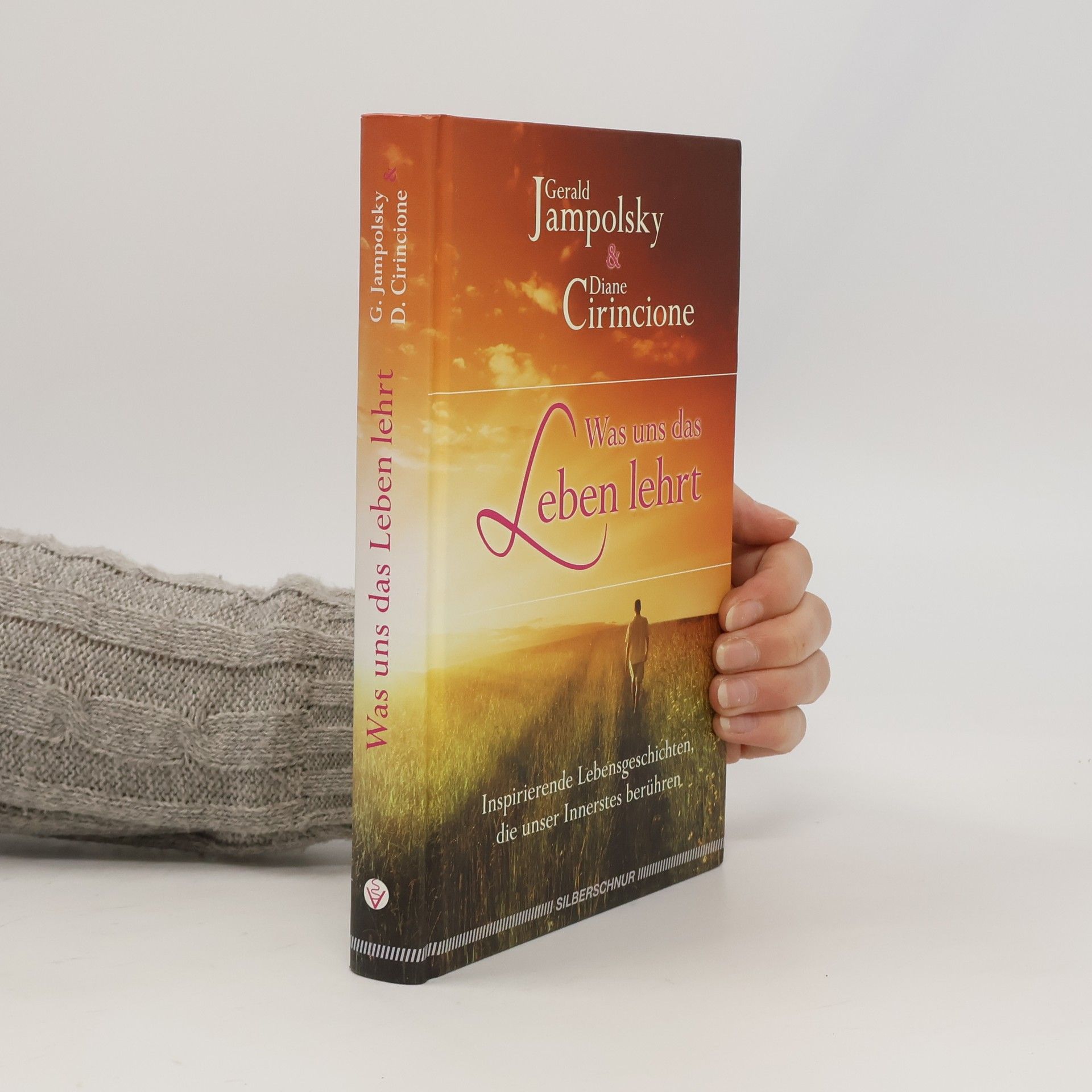 Gerald G. Jampolsky Was uns das Leben lehrt