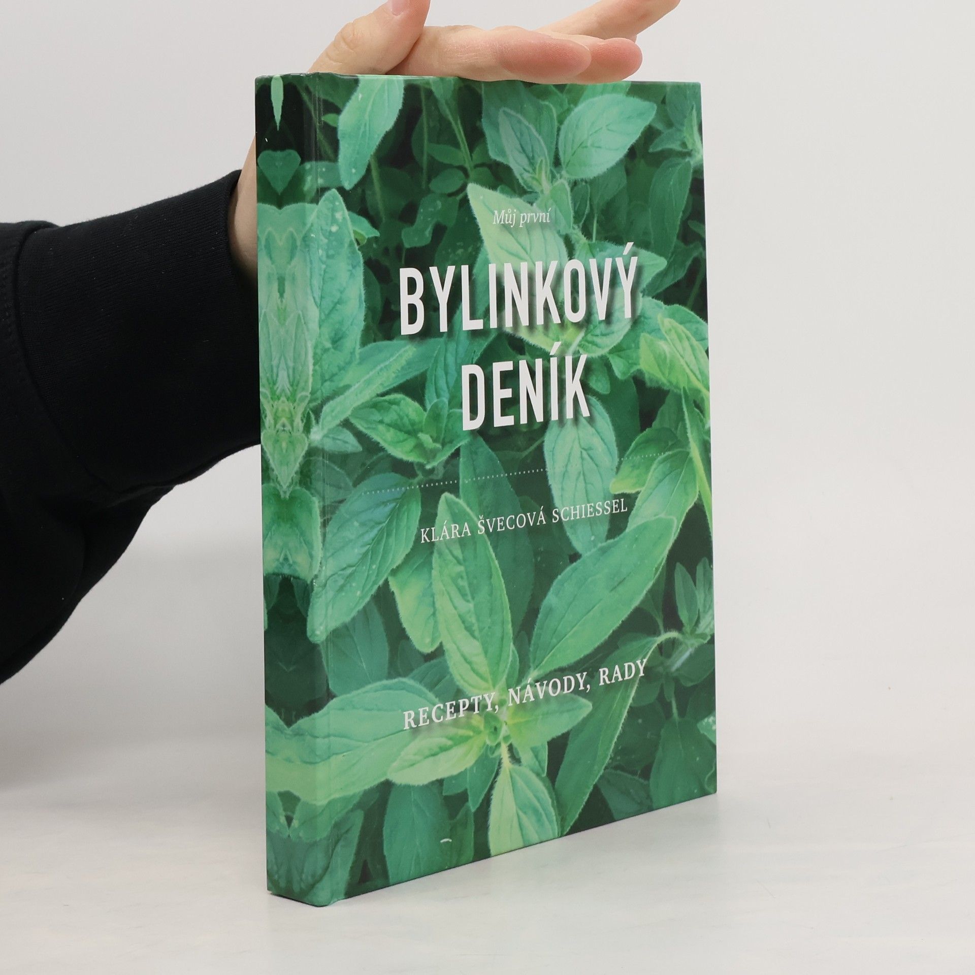 Klára Švecová Schiessel Můj první bylinkový deník - recepty, návody, rady