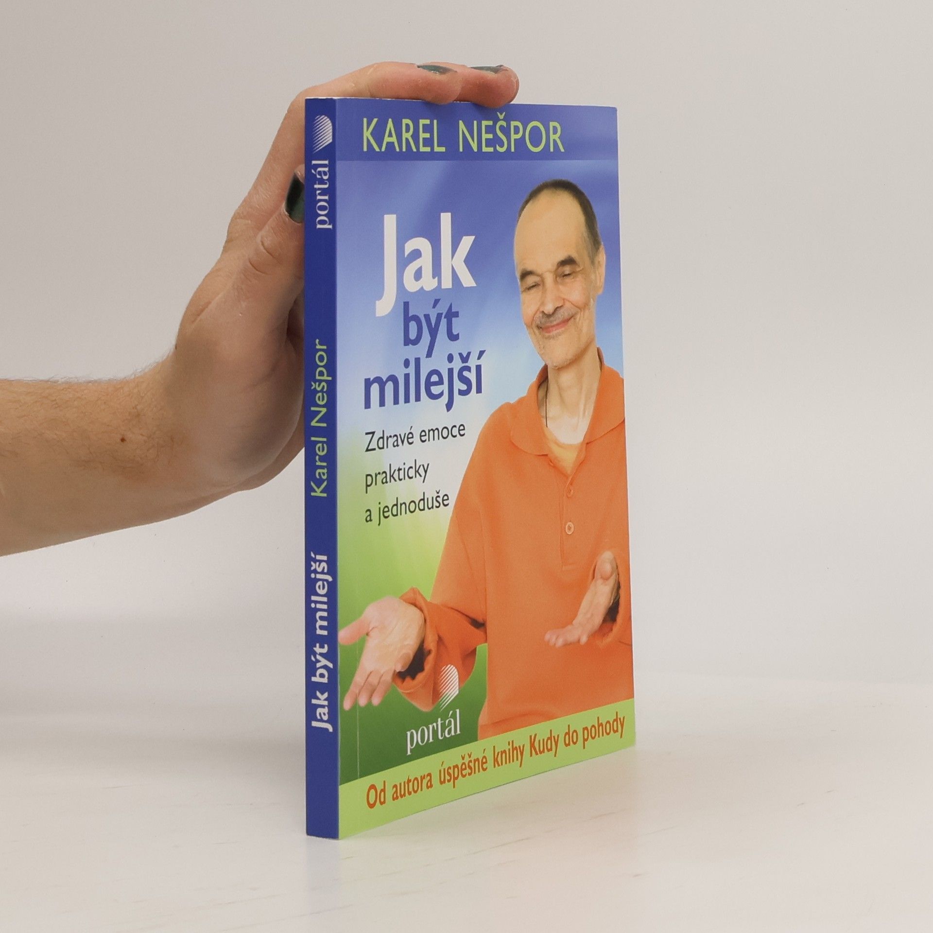 Karel Nešpor Jak být milejší : zdravé emoce prakticky a jednoduše
