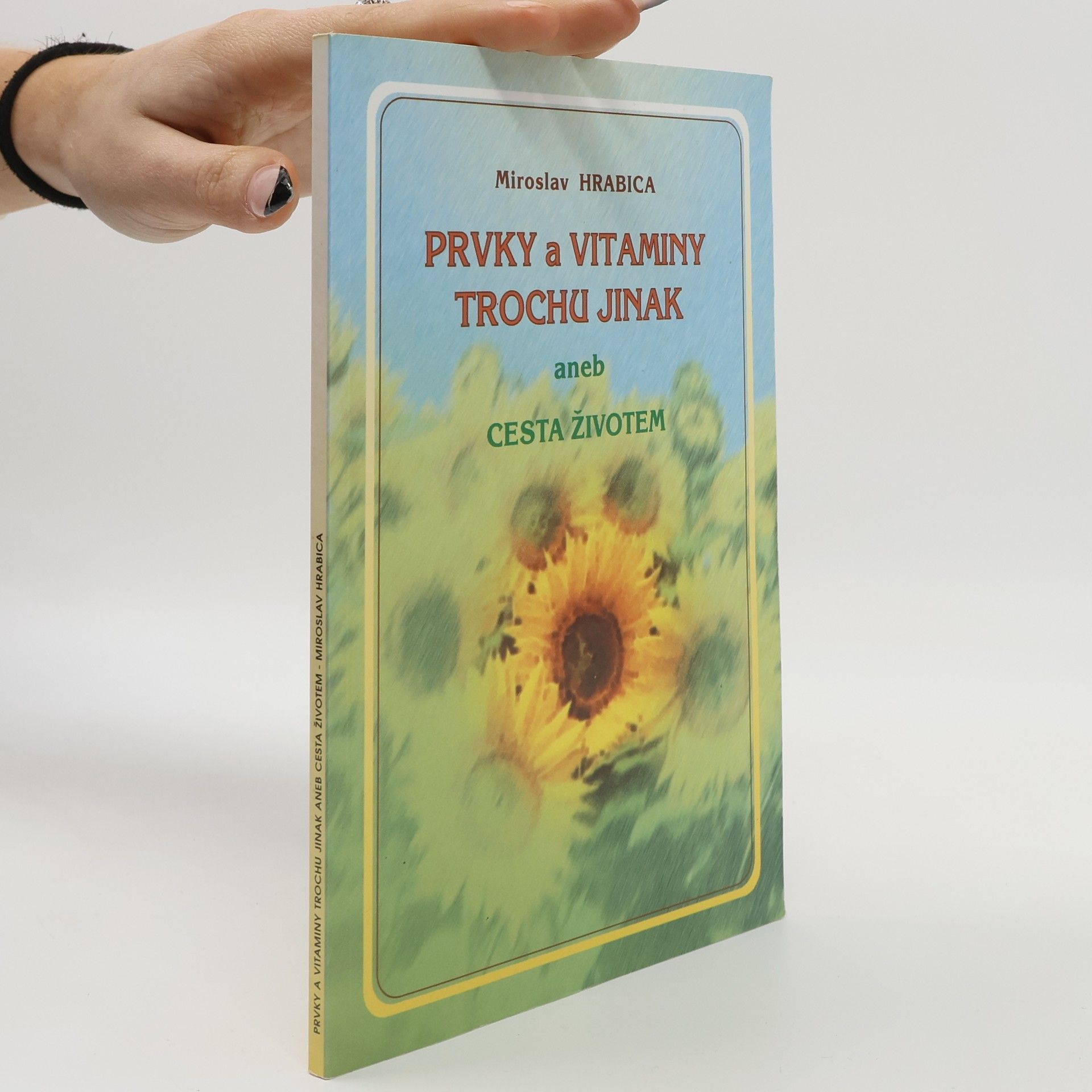 Miroslav Hrabica Prvky a vitamíny trochu jinak, aneb, Cesta životem