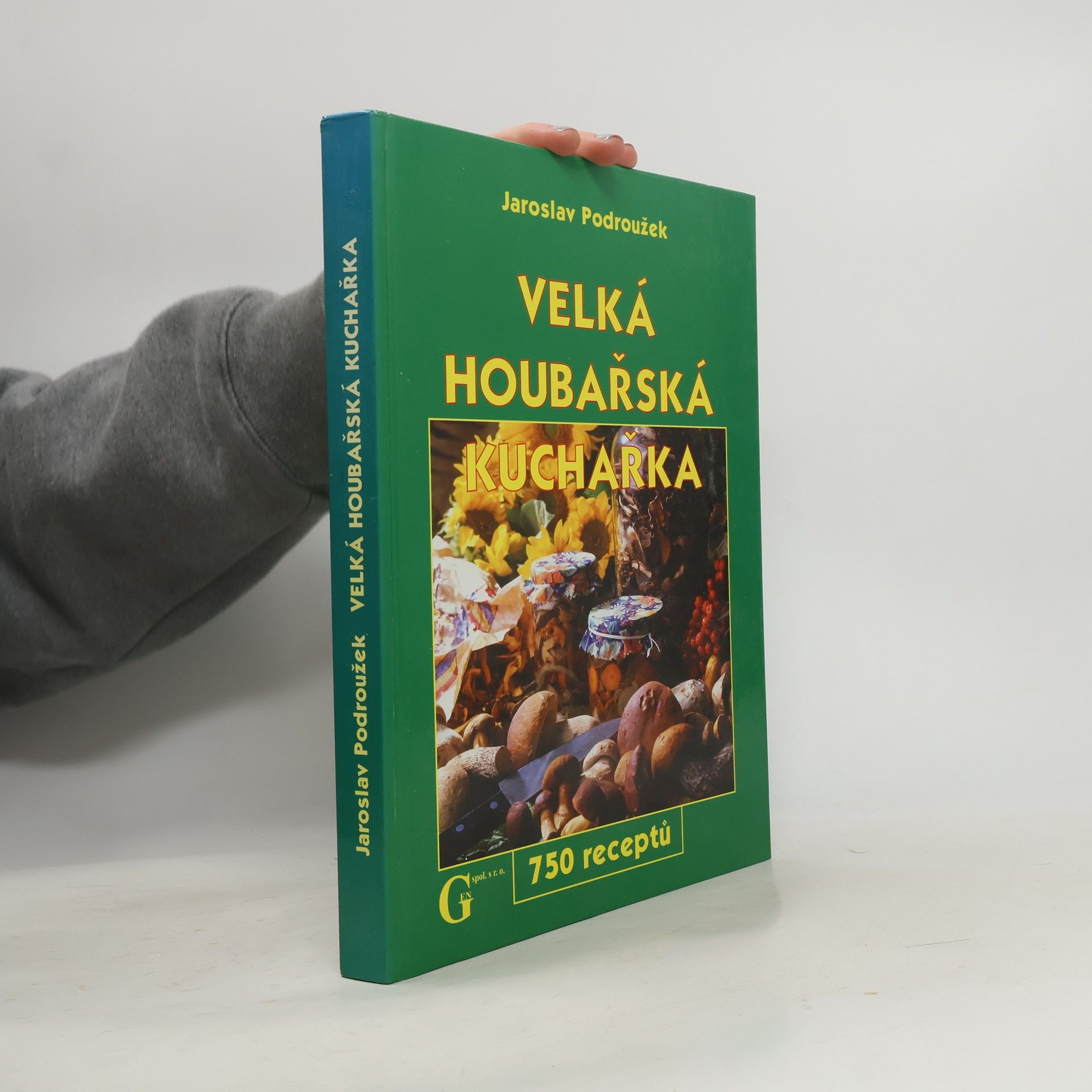Podroužek Jaroslav Velká houbařská kuchařka. 750 receptů