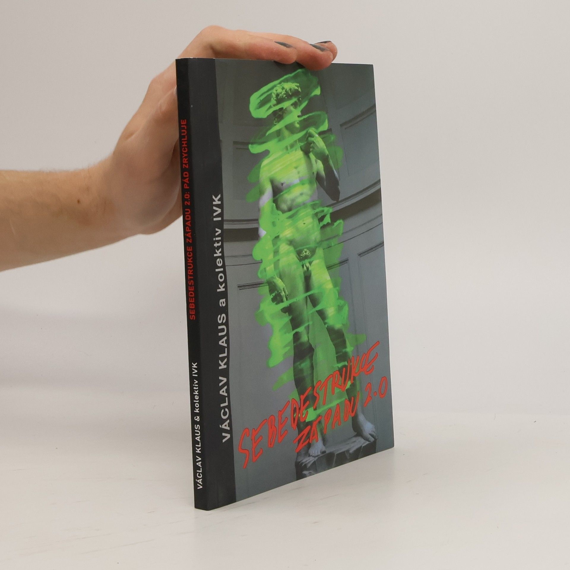 Václav Klaus Sebedestrukce Západu 2.0 : Pád zrychluje