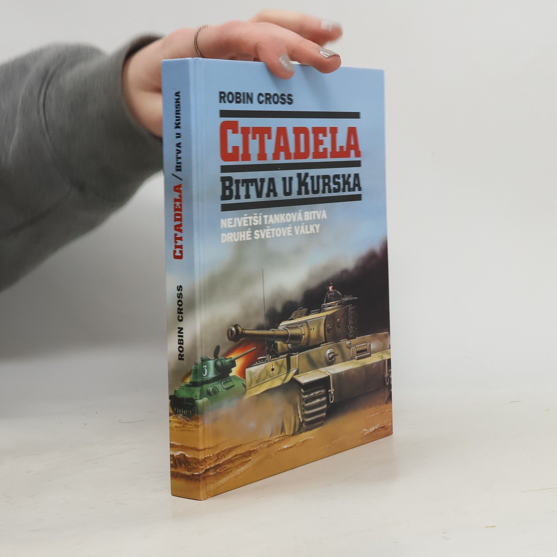 Robin Cross Citadela. Bitva u Kurska, největší tanková bitva druhé světové války