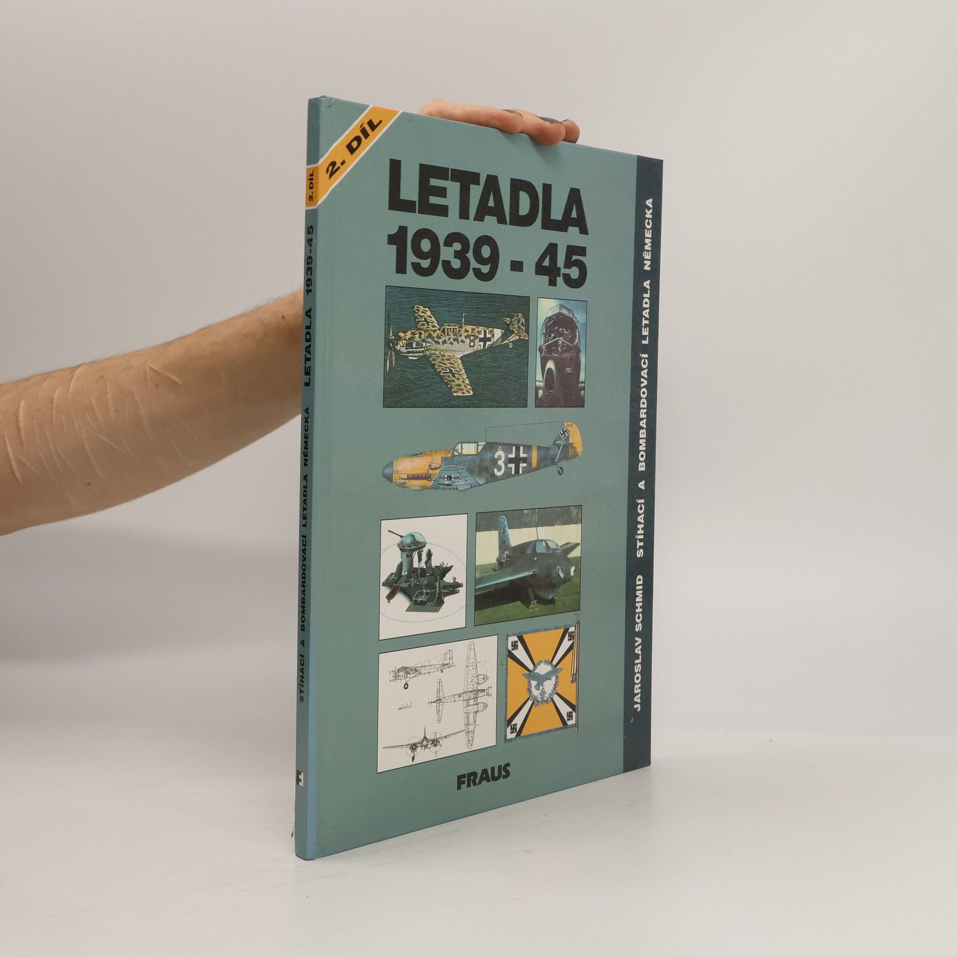 Jaroslav Schmid Letadla 1939-45: Stíhací a bombardovací letadla Německa 2. díl