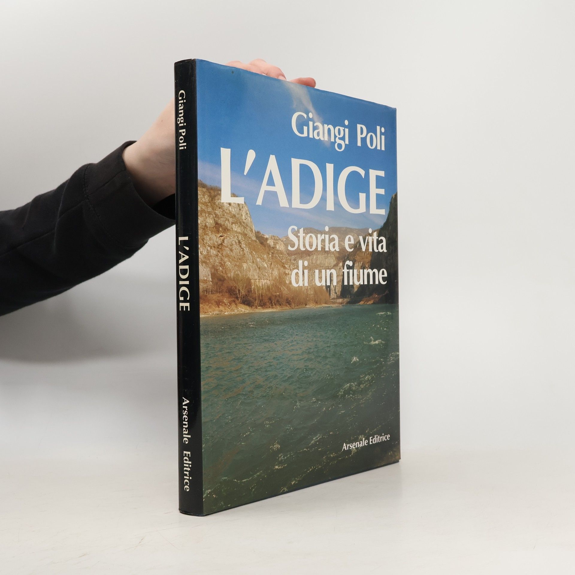Giangi Poli L'Adige. Storia e vita di un fiume. Ediz. illustrata