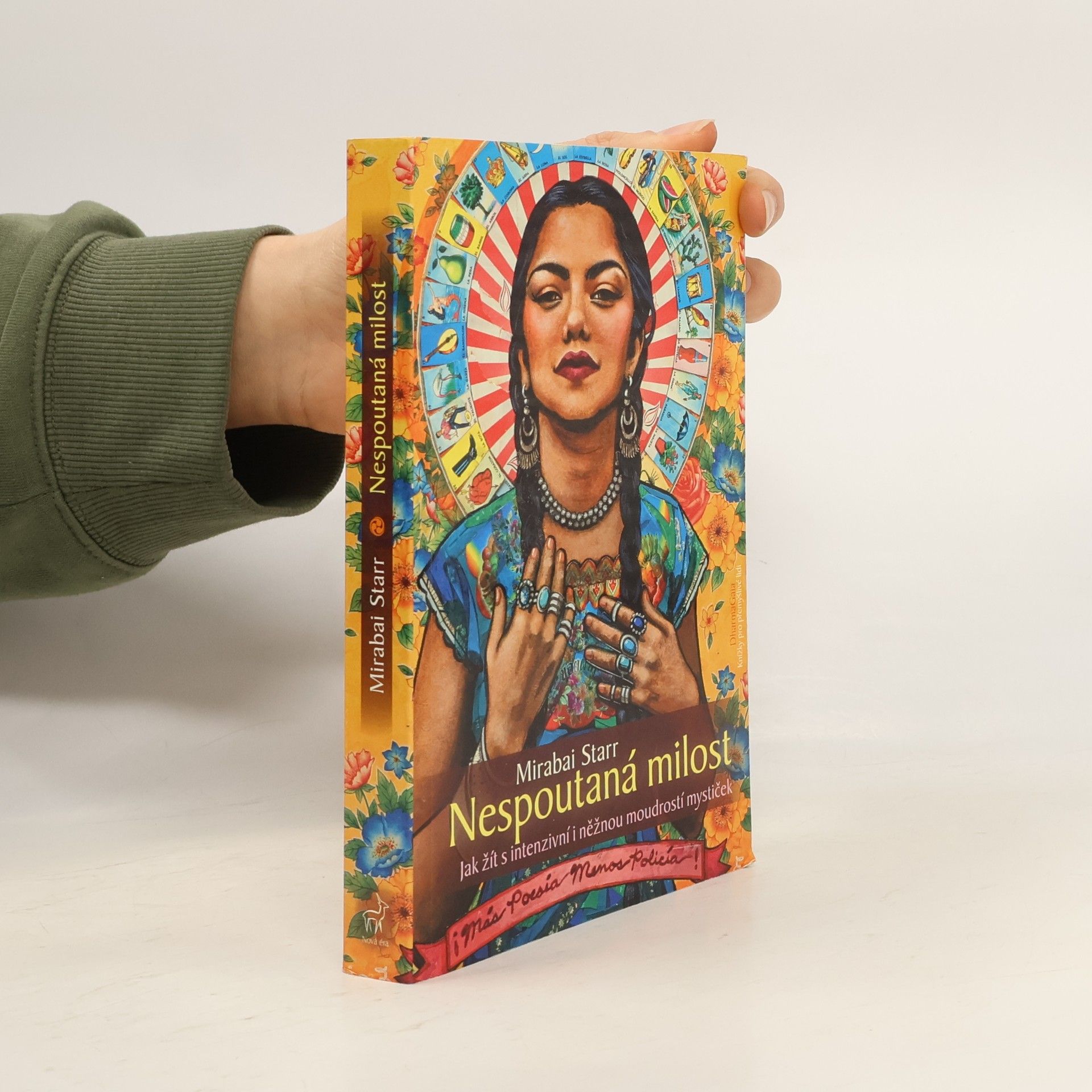 Mirabai Starr Nespoutaná milost: jak žít s intenzivní i něžnou moudrostí mystiček