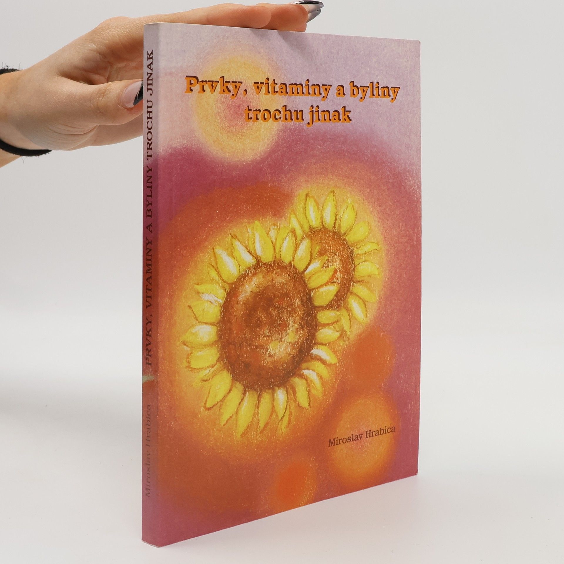 Miroslav Hrabica Prvky, vitaminy a byliny trochu jinak