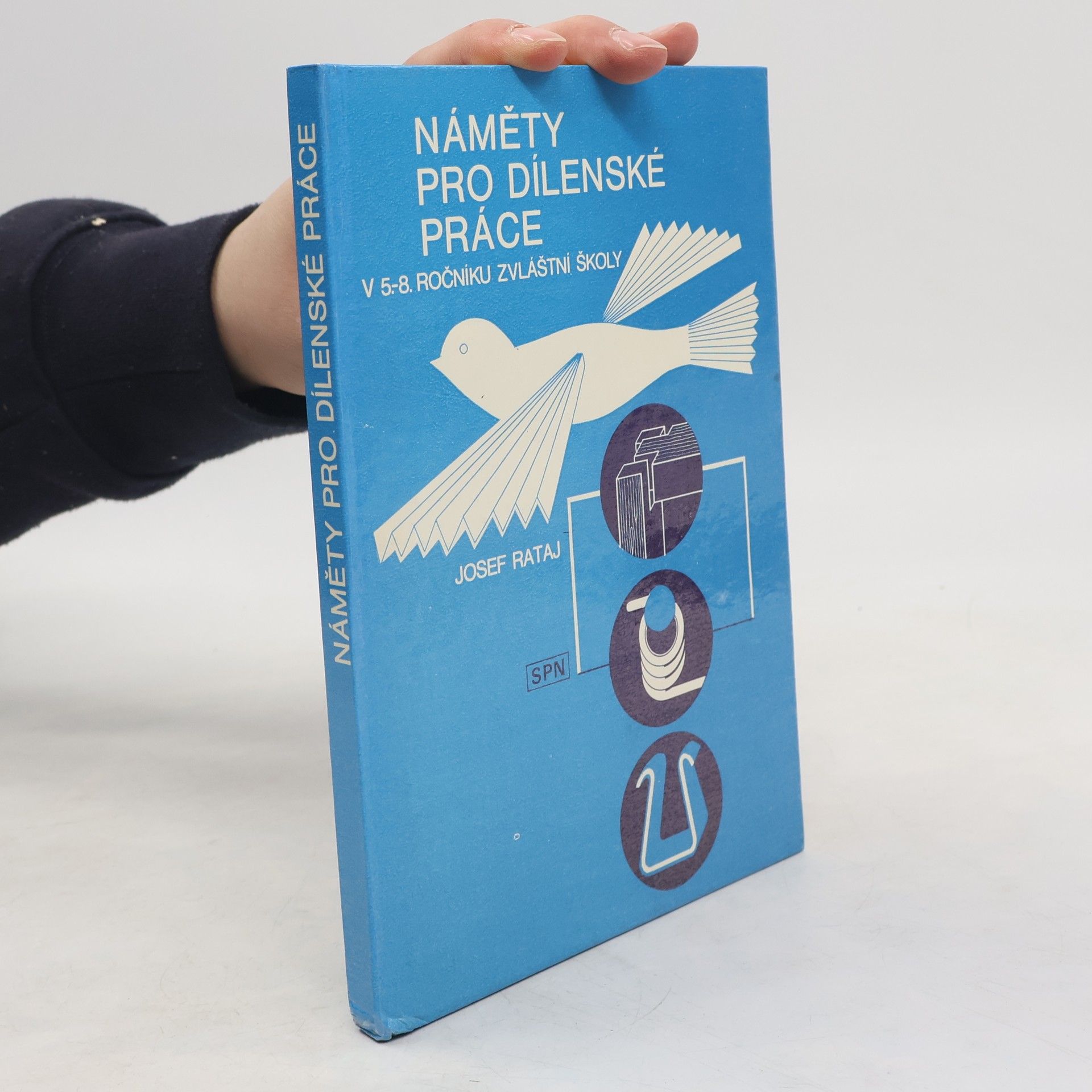 Josef Rataj Náměty pro dílenské práce v 5.-8. ročníku zvláštní školy