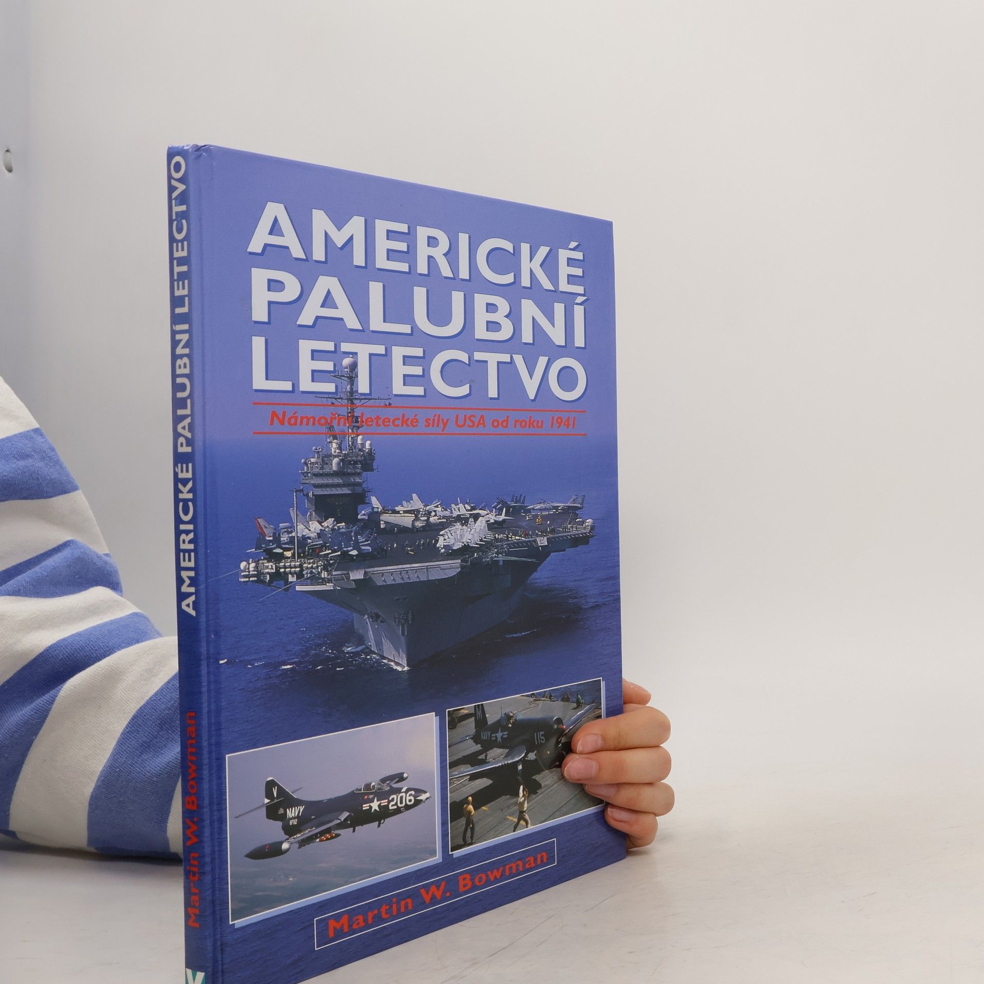 Martin W. Bowman Americké palubní letectvo: Námořní letecké síly USA od roku 1941