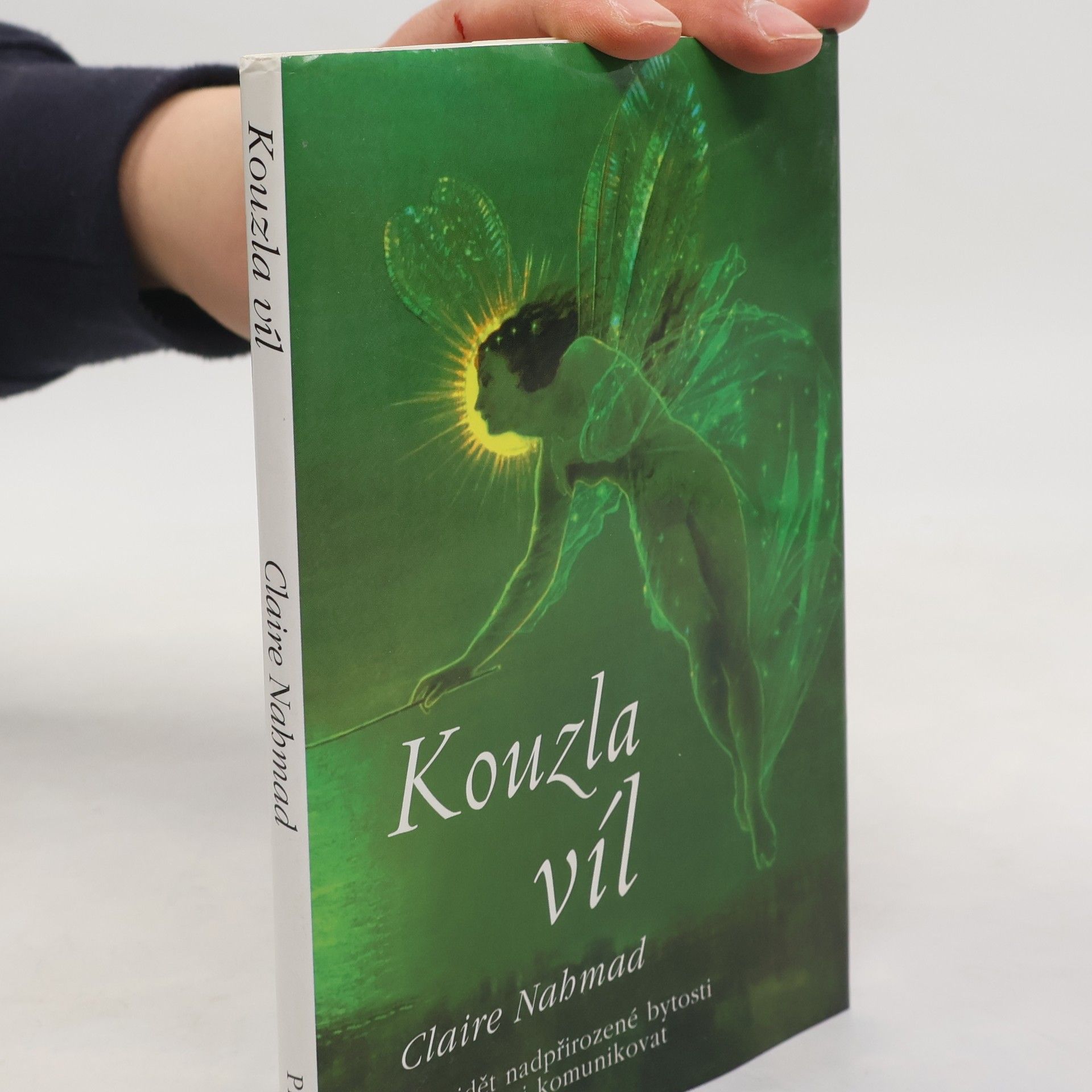 Claire Nahmad Kouzla víl: Jak vidět nadpřirozené bytosti a jak s nimi komunikovat