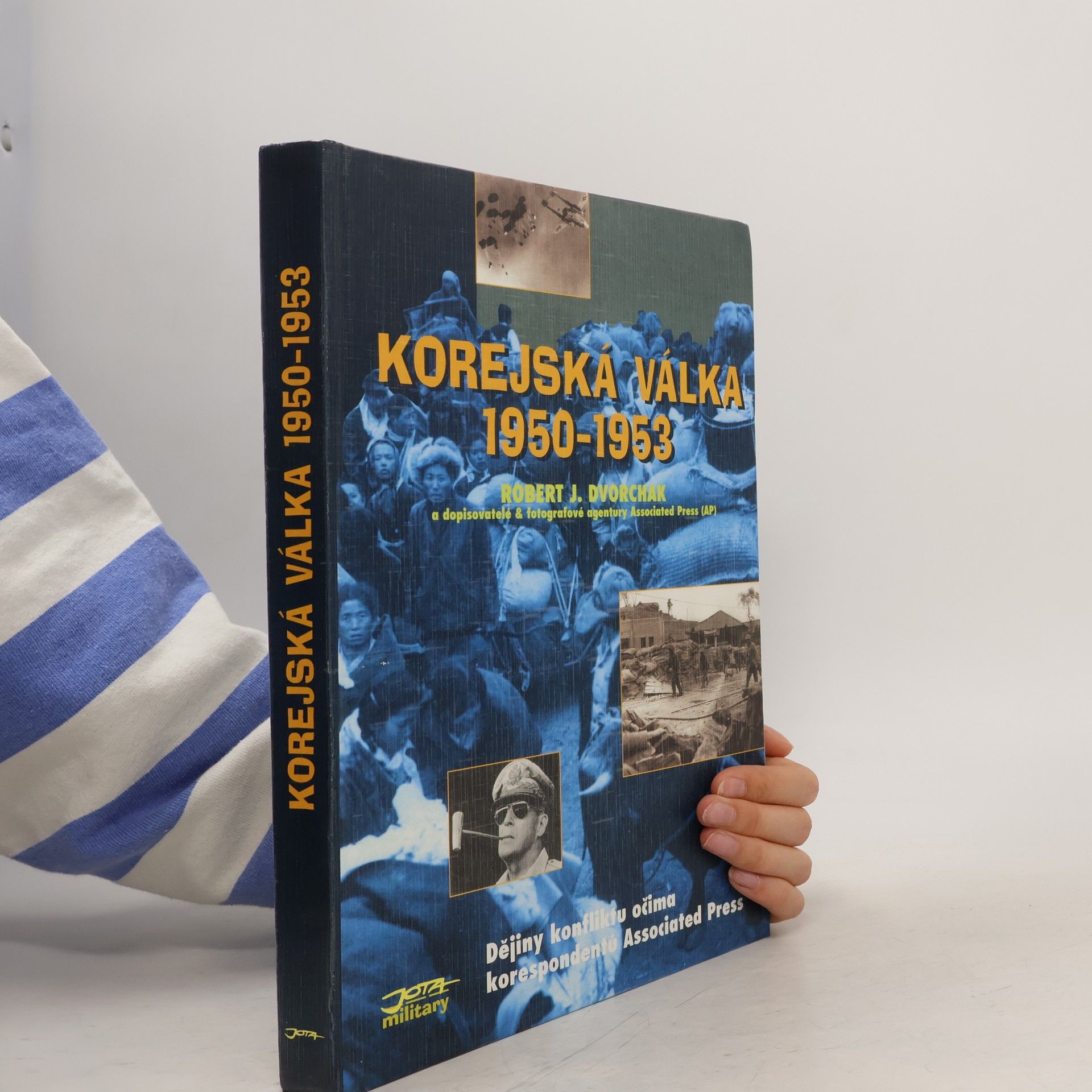 Robert J. Dvorchak Korejská válka 1950-1953: Dějiny konfliktu očima korespondentů Associated Press