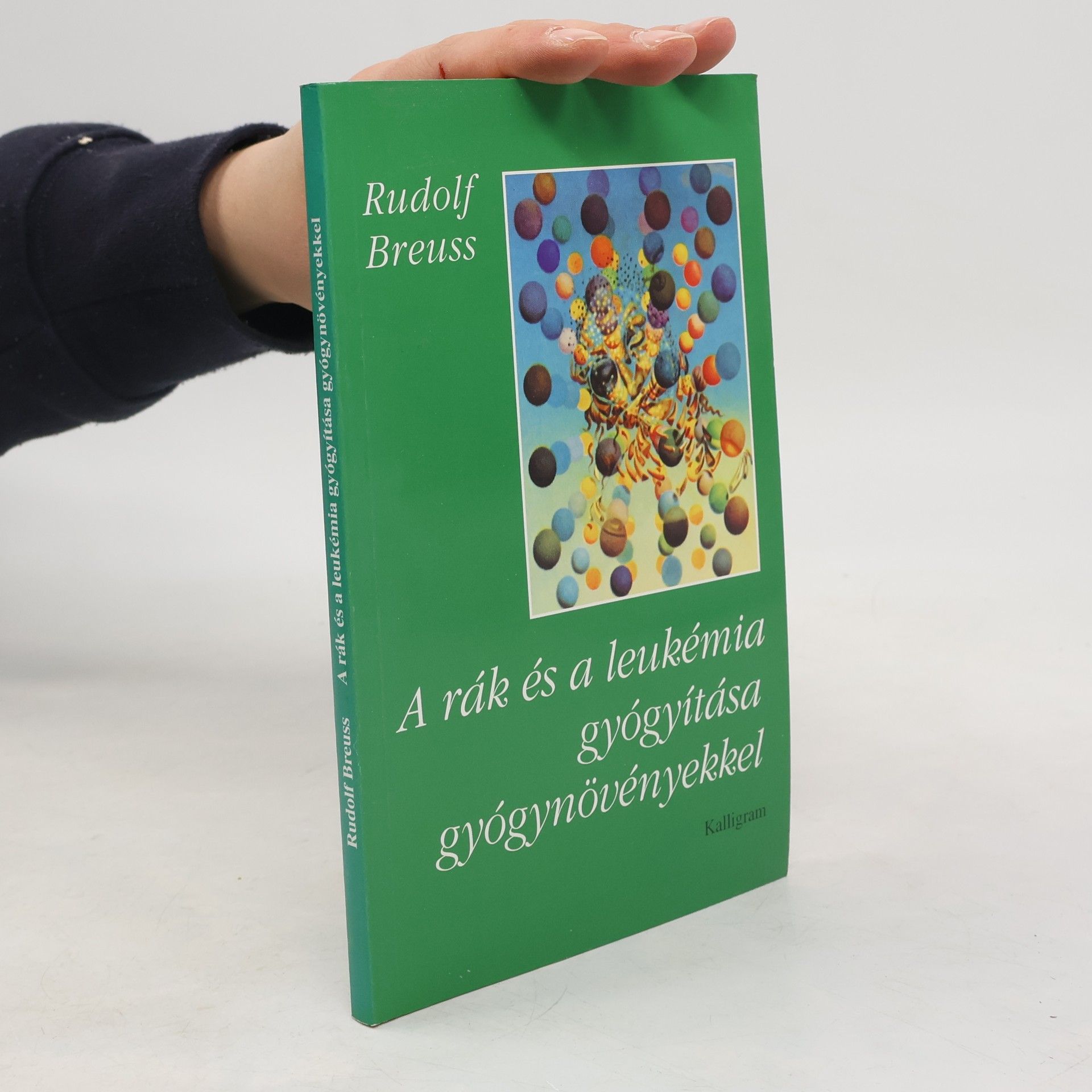 Rudolf Breuss A rák és a leukémia gyógyítása gyógynövényekkel