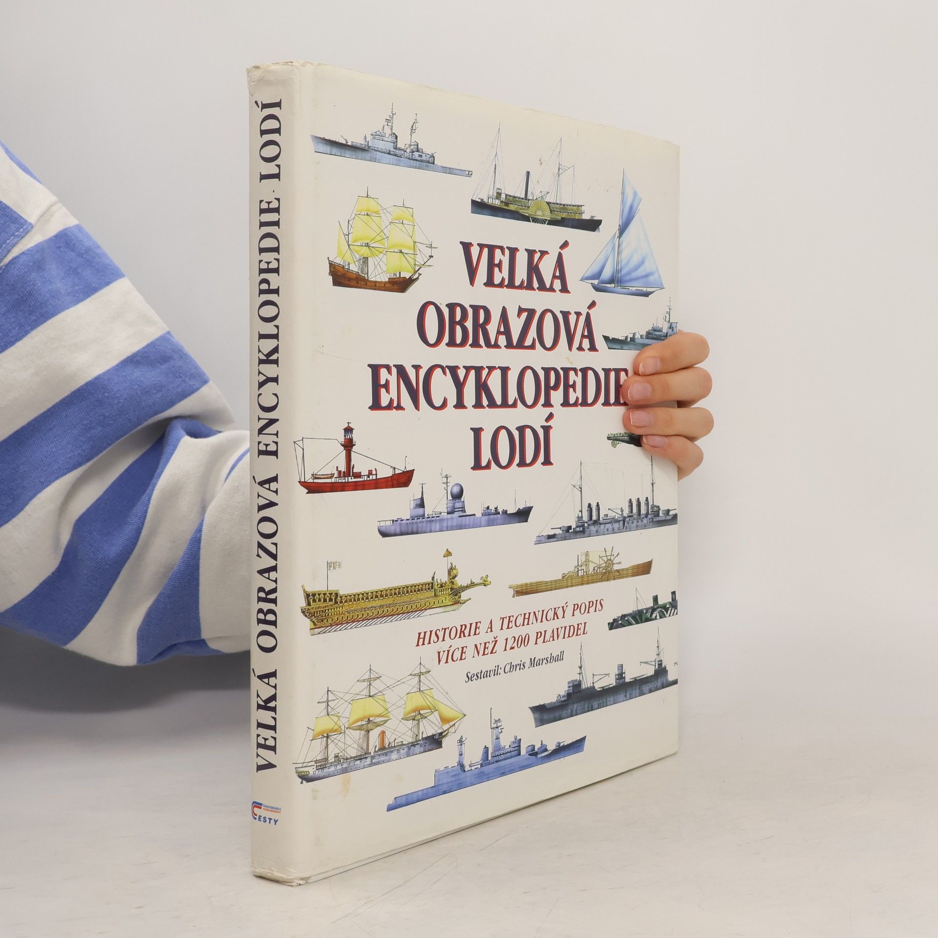 Velká obrazová encyklopedie lodí. Historie a technický popis více než 1200 plavidel