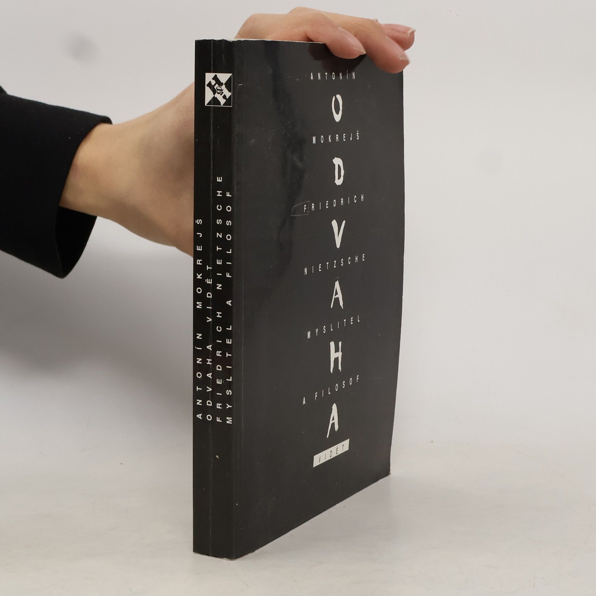 Antonín Mokrejš Odvaha vidět: Friedrich Nietzsche - myslitel a filosof