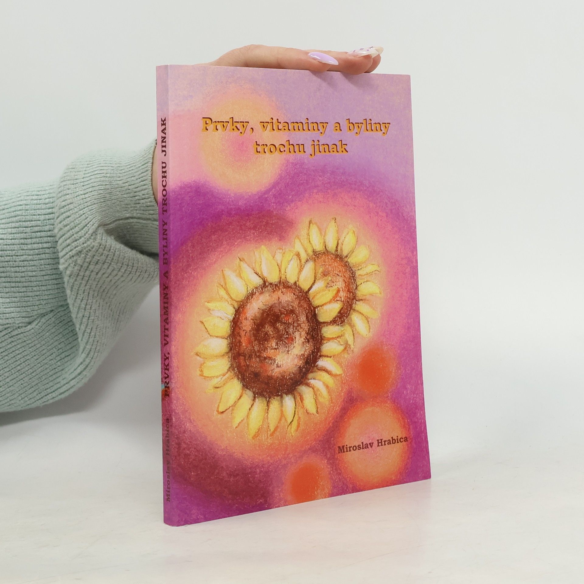 Miroslav Hrabica Prvky, vitaminy a byliny trochu jinak