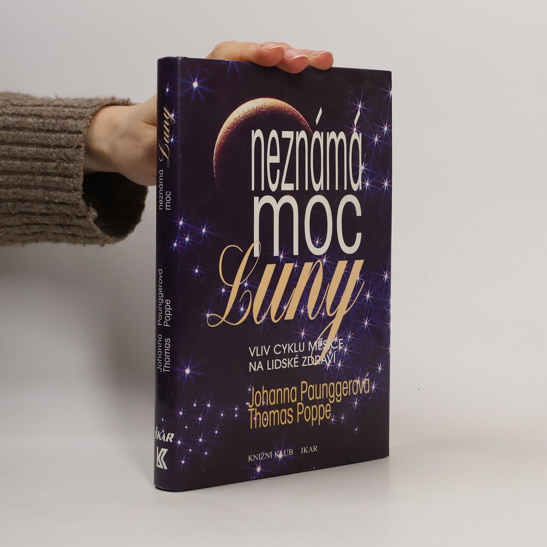 Johanna Paungger Neznámá moc Luny: Vliv cyklů Měsíce na lidské zdraví