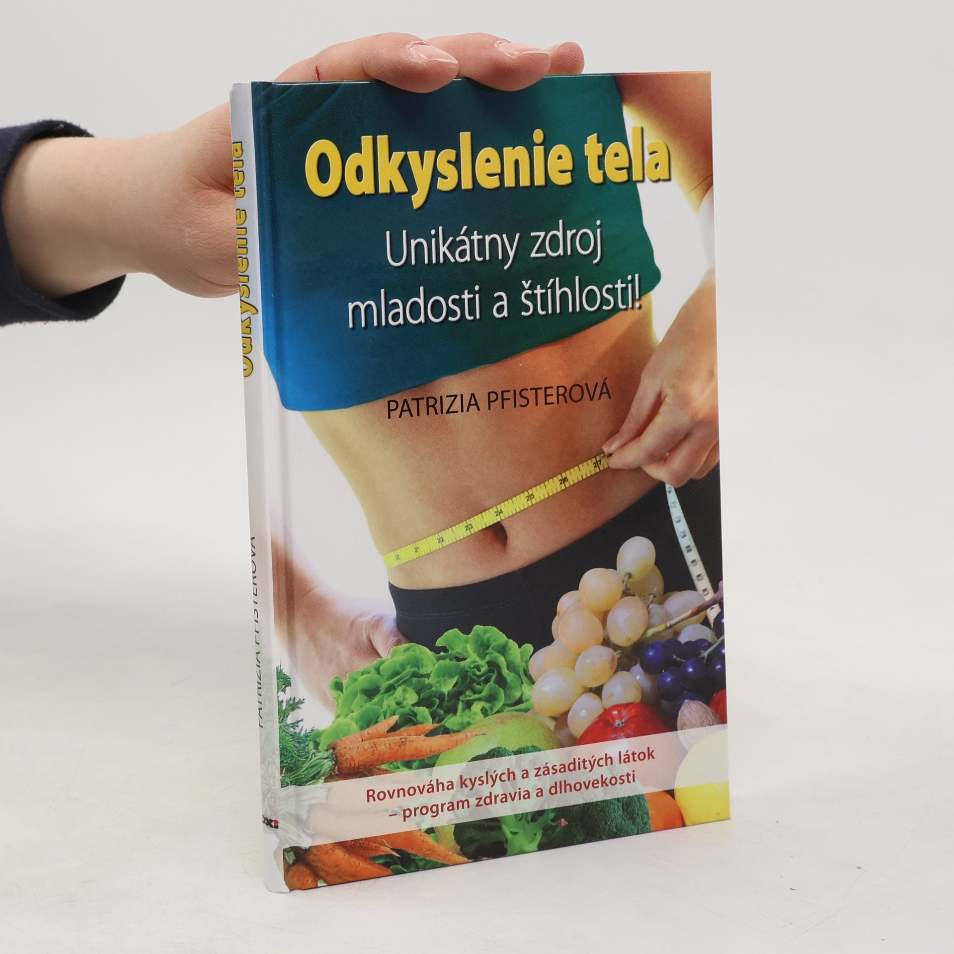 Patrizia Pfister Odkyslenie tela - Unikátny zdroj mladosti a štíhlosti!