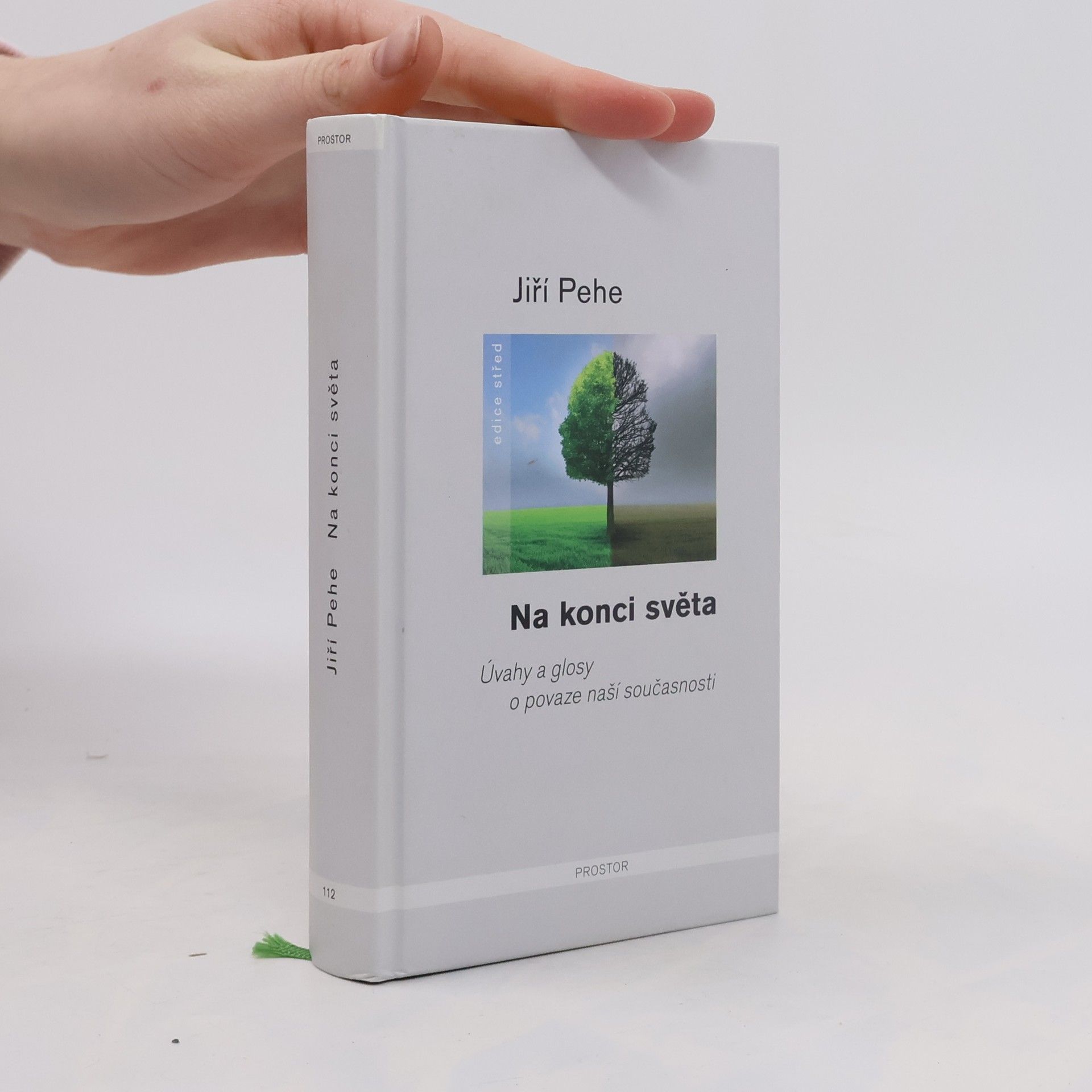 Jiří Pehe Na konci světa. Úvahy a glosy o povaze naší současnosti