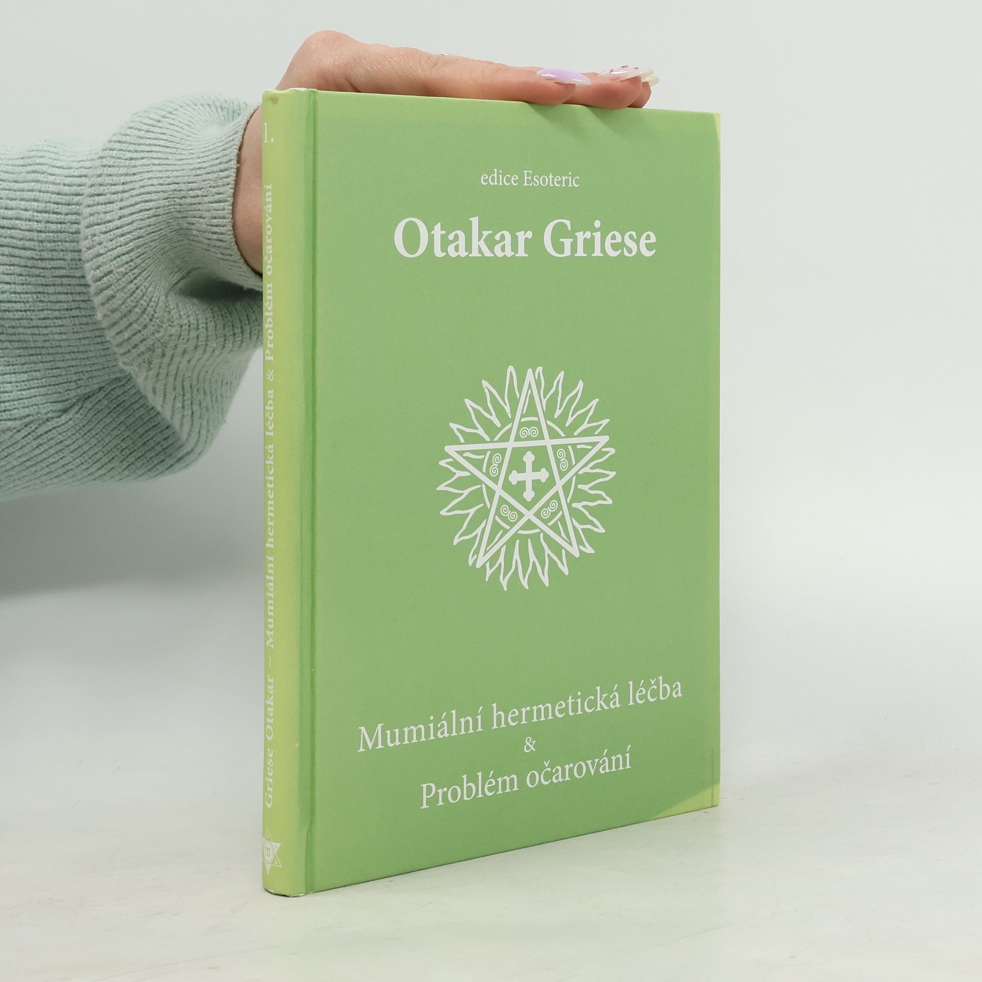 Otakar Griese Mumiální hermetická léčba & Problém očarování