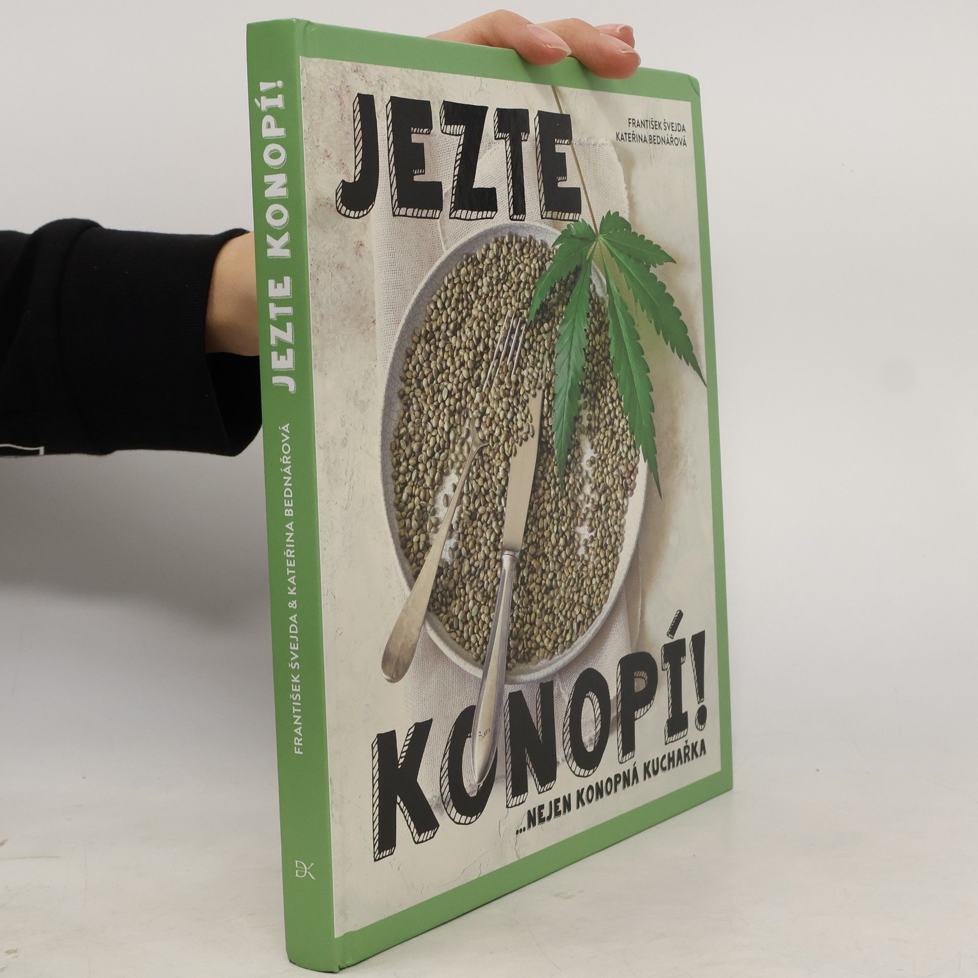 Kateřina Bednářová Jezte konopí! : ...nejen konopná kuchařka