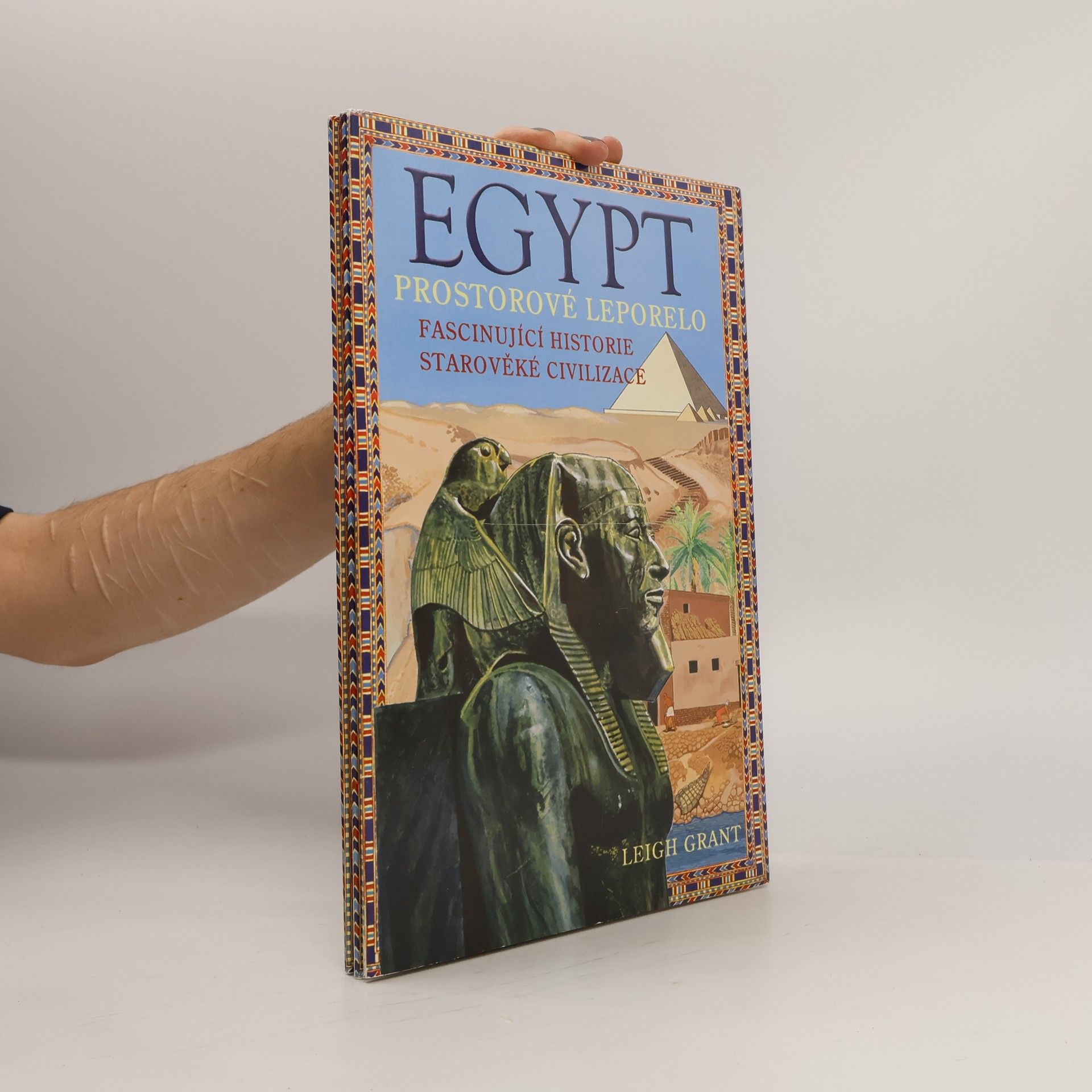 Leigh Grant Egypt: Prostorové leporelo: Fascinující historie starověké civilizace