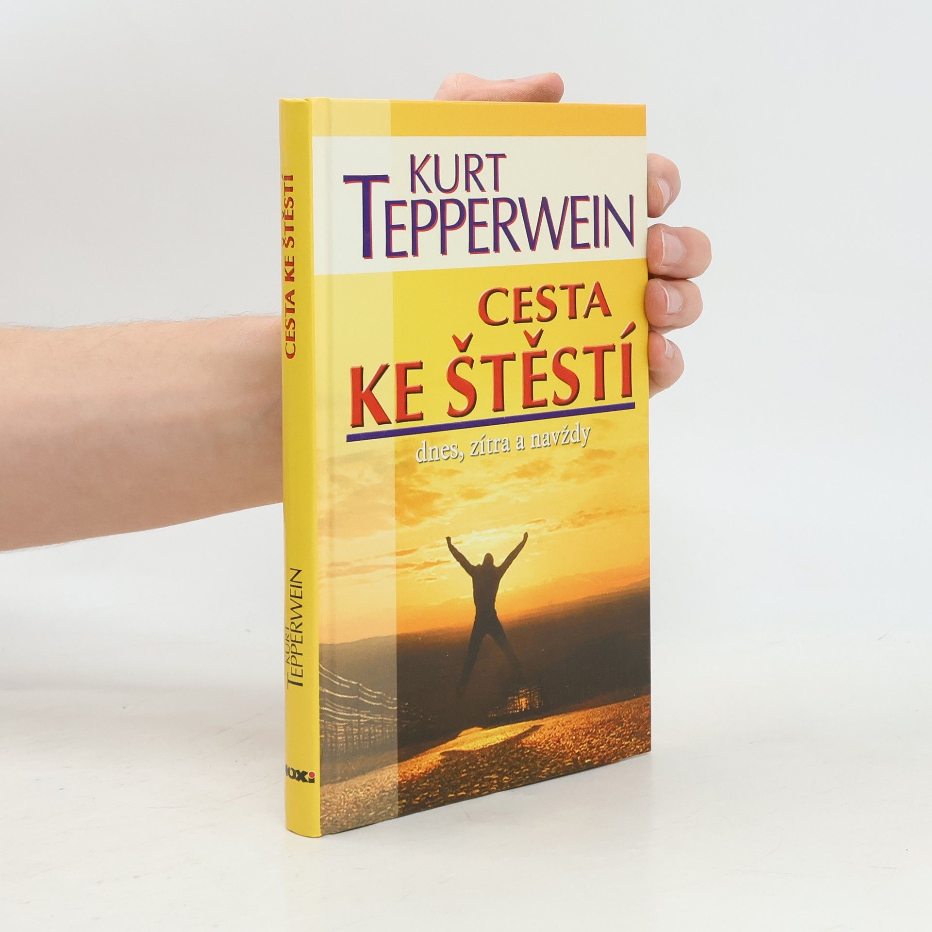 Kurt Tepperwein Cesta ke štěstí : dnes, zítra a navždy