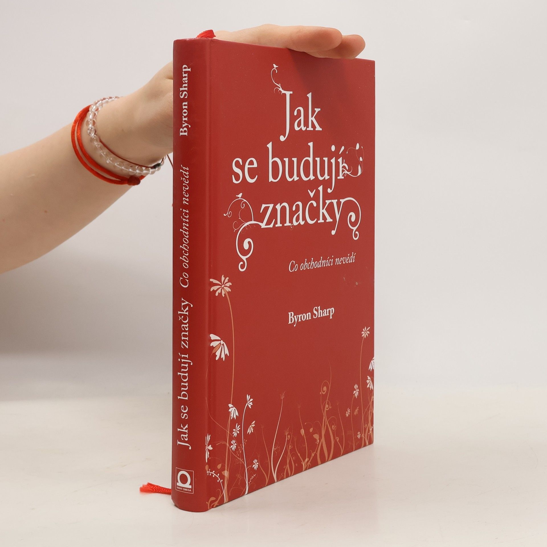 Byron Sharp Jak se budují značky