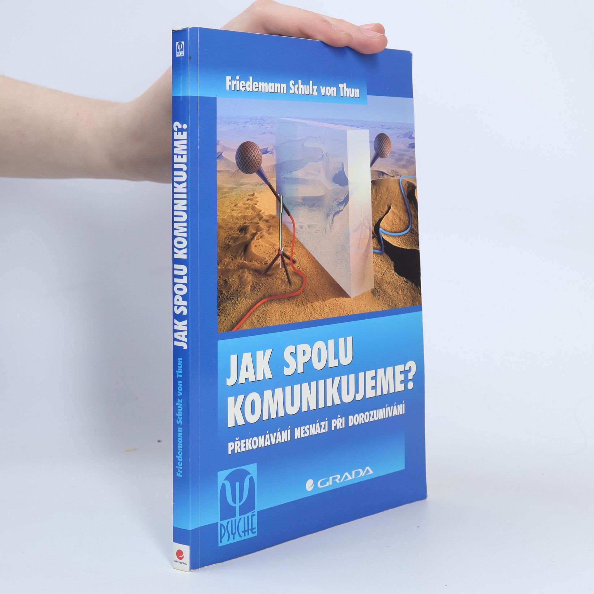Friedemann Schulz von Thun Jak spolu komunikujeme? Překonávání nesnází při dorozumívání