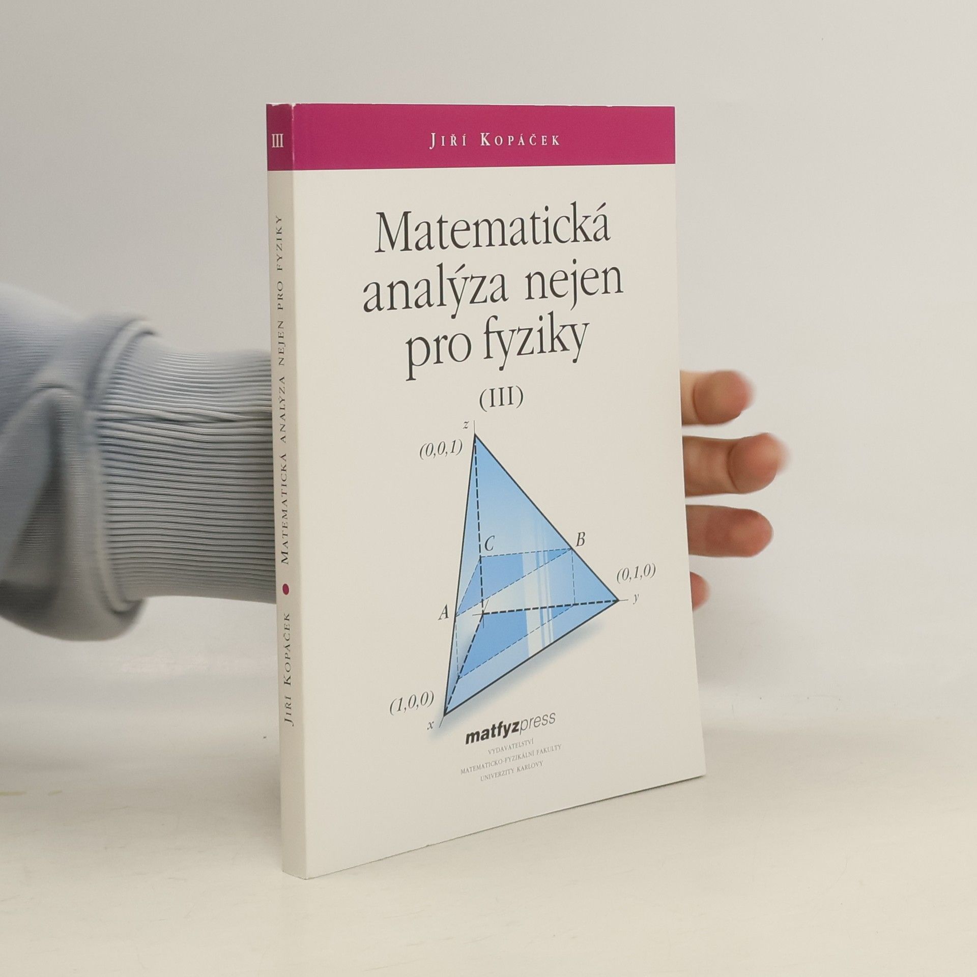 Jiří Kopáček Matematická analýza nejen pro fyziky. (III)