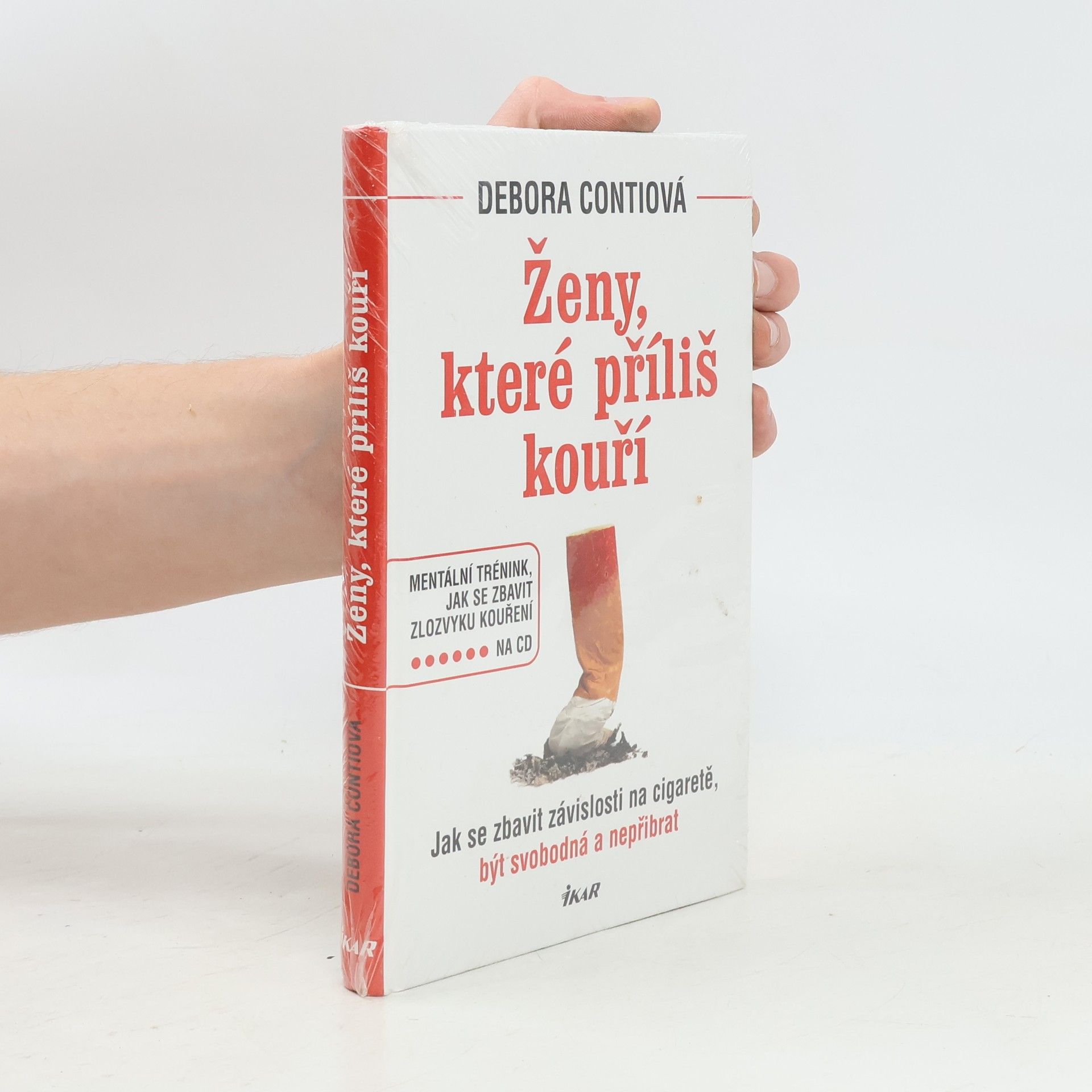 Debora Conti Ženy, které příliš kouří : jak se zbavit závislosti na cigaretě, být svobodná a nepřibrat