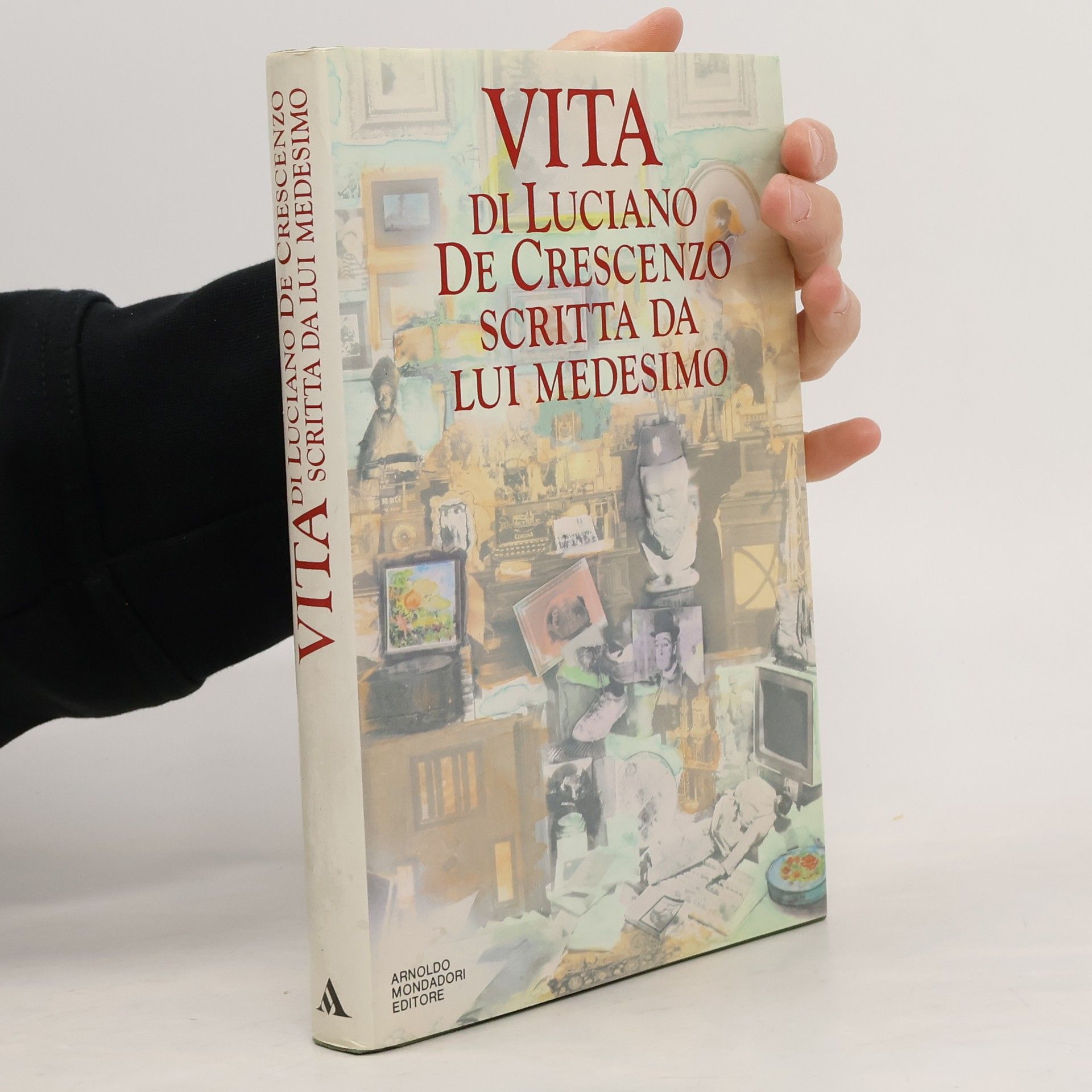 Luciano De Crescenzo I libri di Luciano De Crescenzo: Vita di Luciano De Crescenzo scritta da lui medesimo