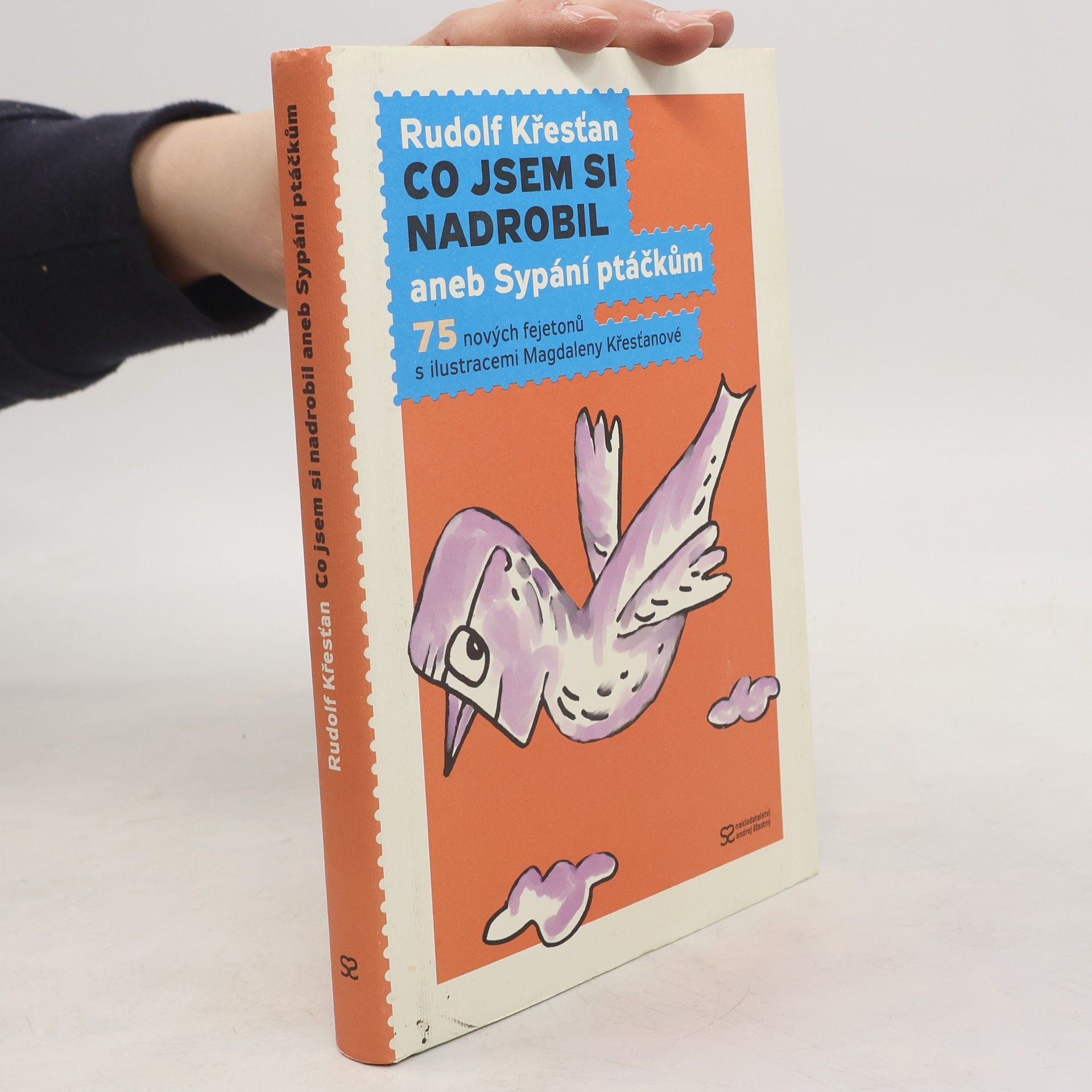 Rudolf Křesťan Co jsem si nadrobil aneb Sypání ptáčkům