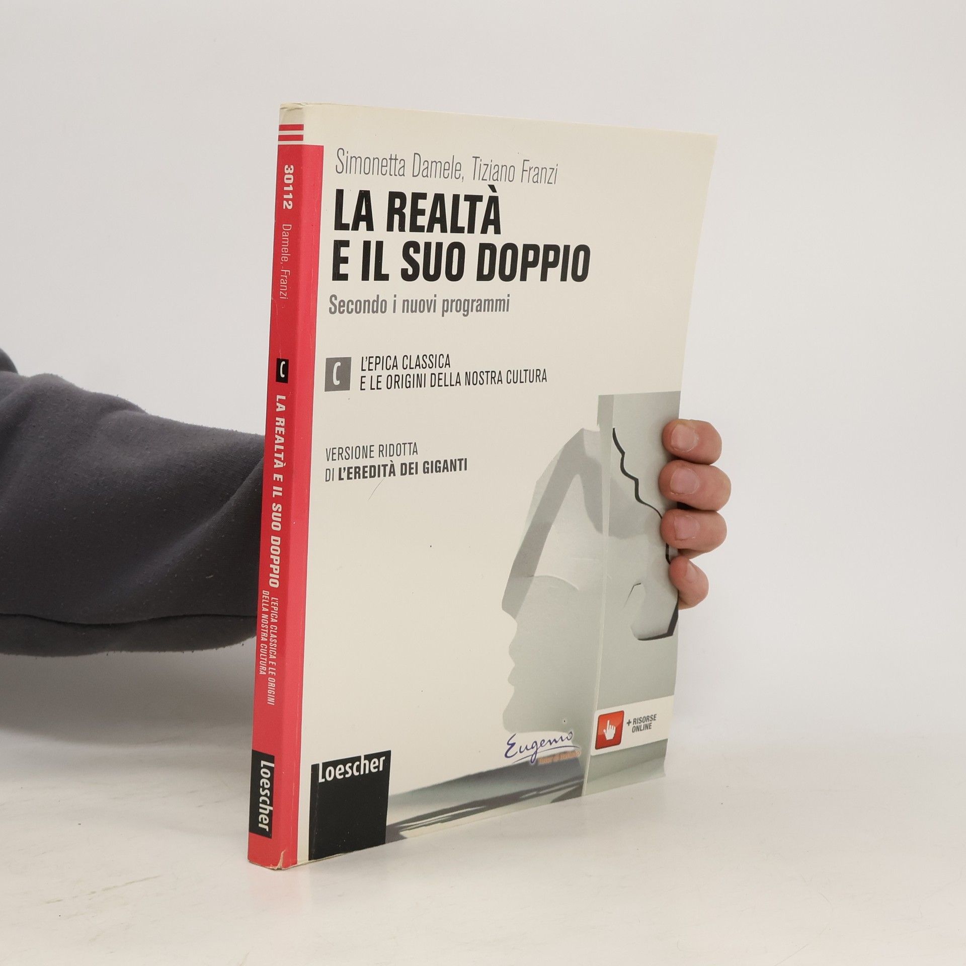 Simonetta Damele La realtà e il suo doppio. Per le Scuole superiori. Con espansione online. L'epica classica e le origini della nostra cultura - Secondo i nuovi programmi - Versione ridotta di L'eredità dei giganti