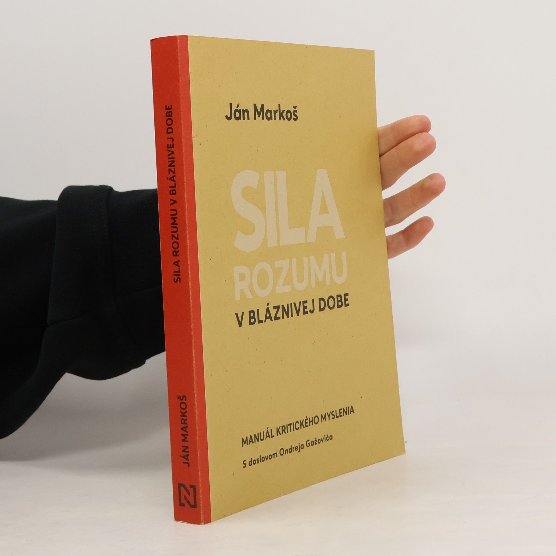 Ján Markoš Sila rozumu v bláznivej dobe : Manuál kritického myslenia