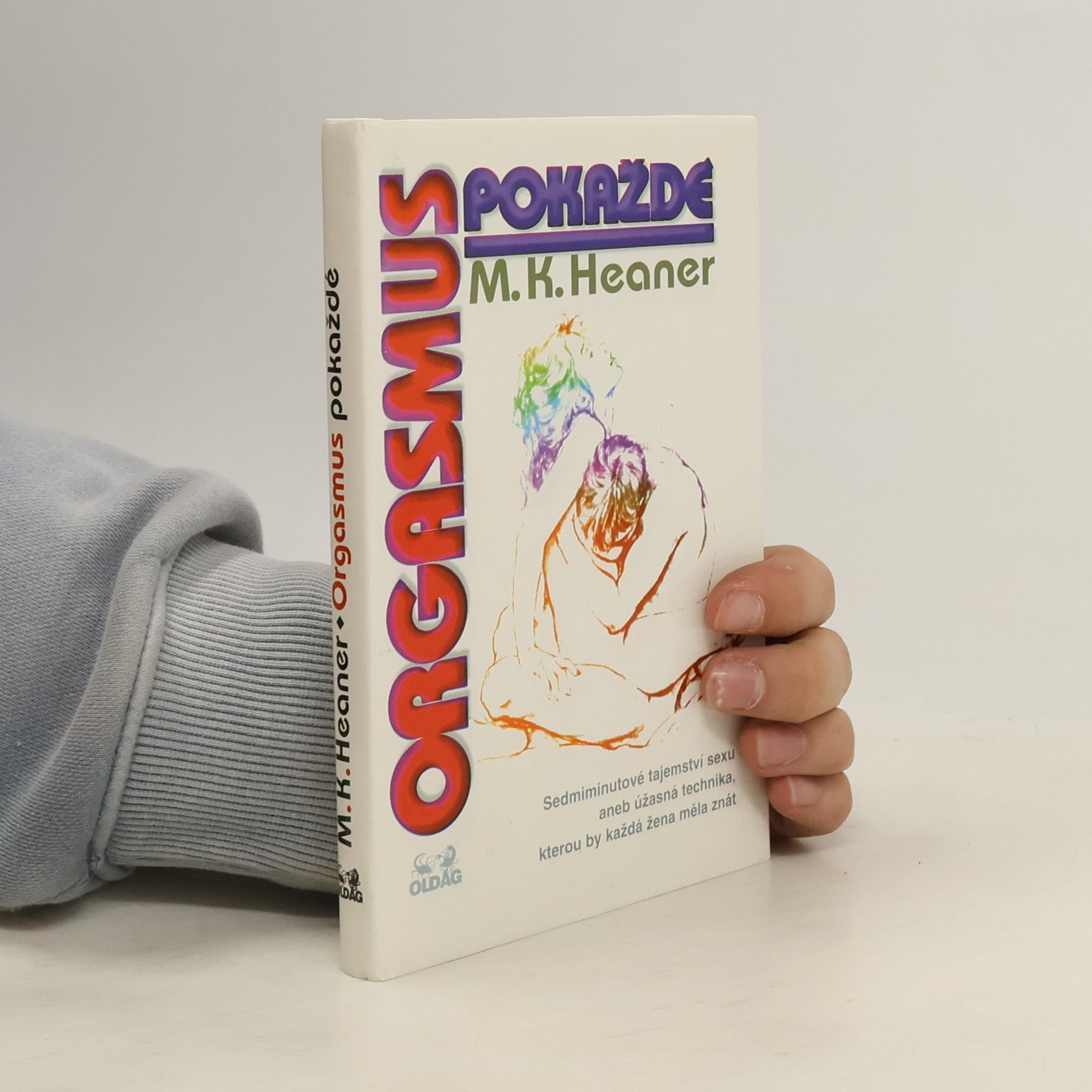 Martica K. Heaner Orgasmus pokaždé. Sedmiminutové tajemství sexu aneb úžasná technika, kterou by každá žena měla znát