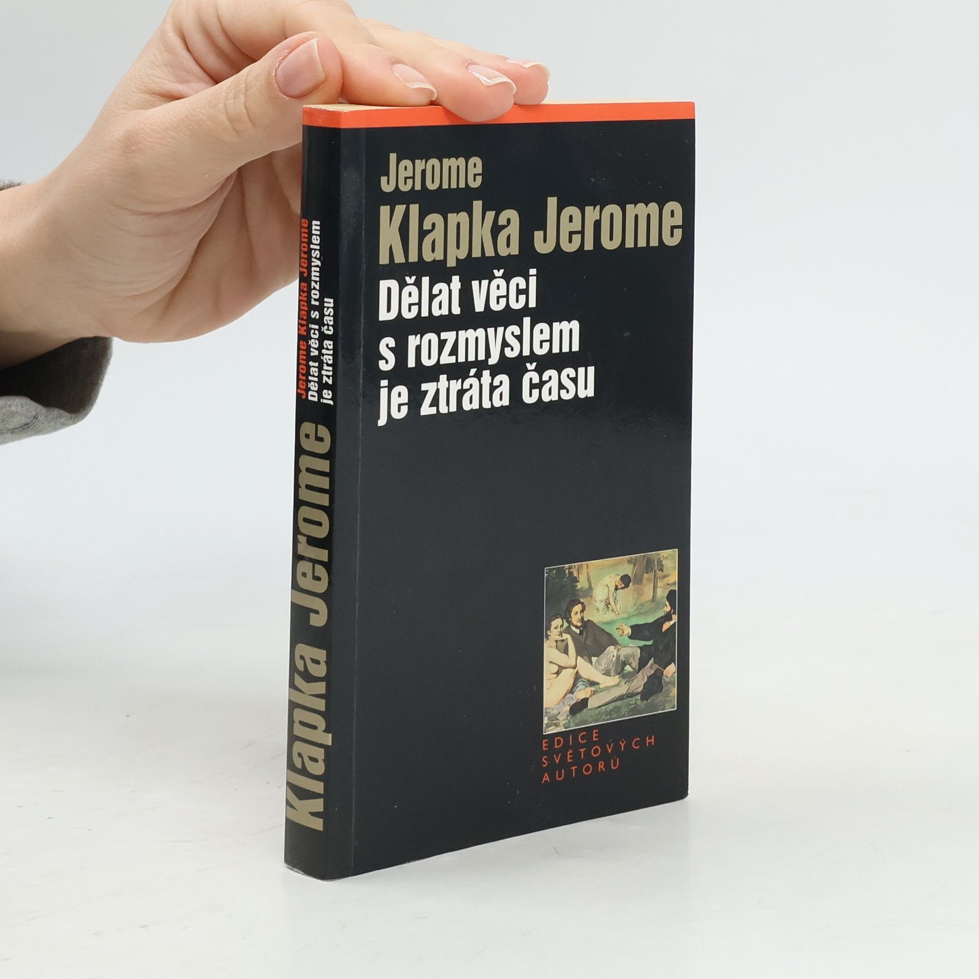 Jerome Klapka Jerome Dělat věci s rozmyslem je ztráta času