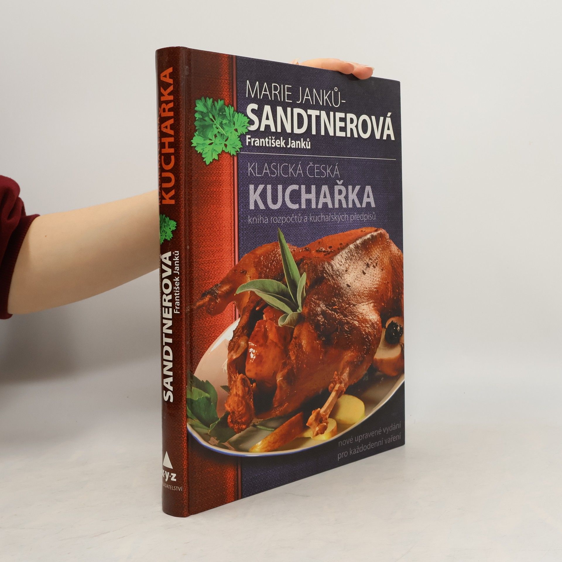 Marie Janků Sandtnerová Klasická česká kuchařka: Kniha rozpočtů a kuchařských předpisů