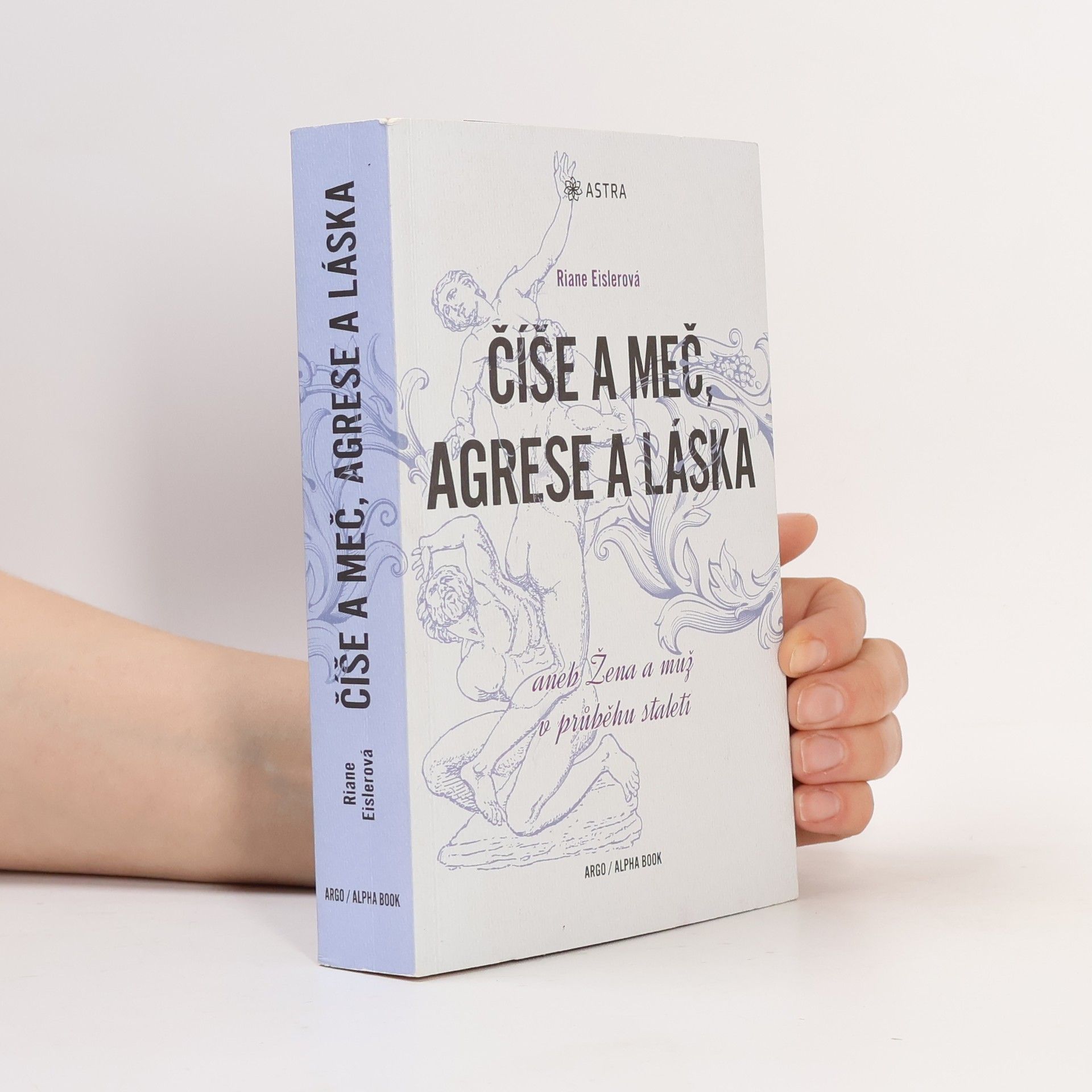 Riane Eisler Číše a meč, agrese a láska aneb Žena a muž v průběhu staletí