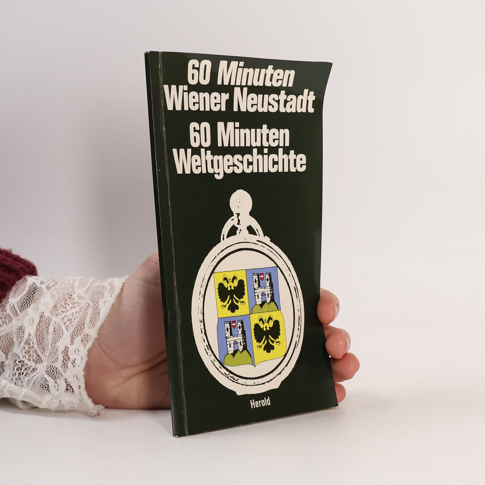 Various authors 60 Minuten Wiener Neustadt. 60 Minuten Weltgeschichte