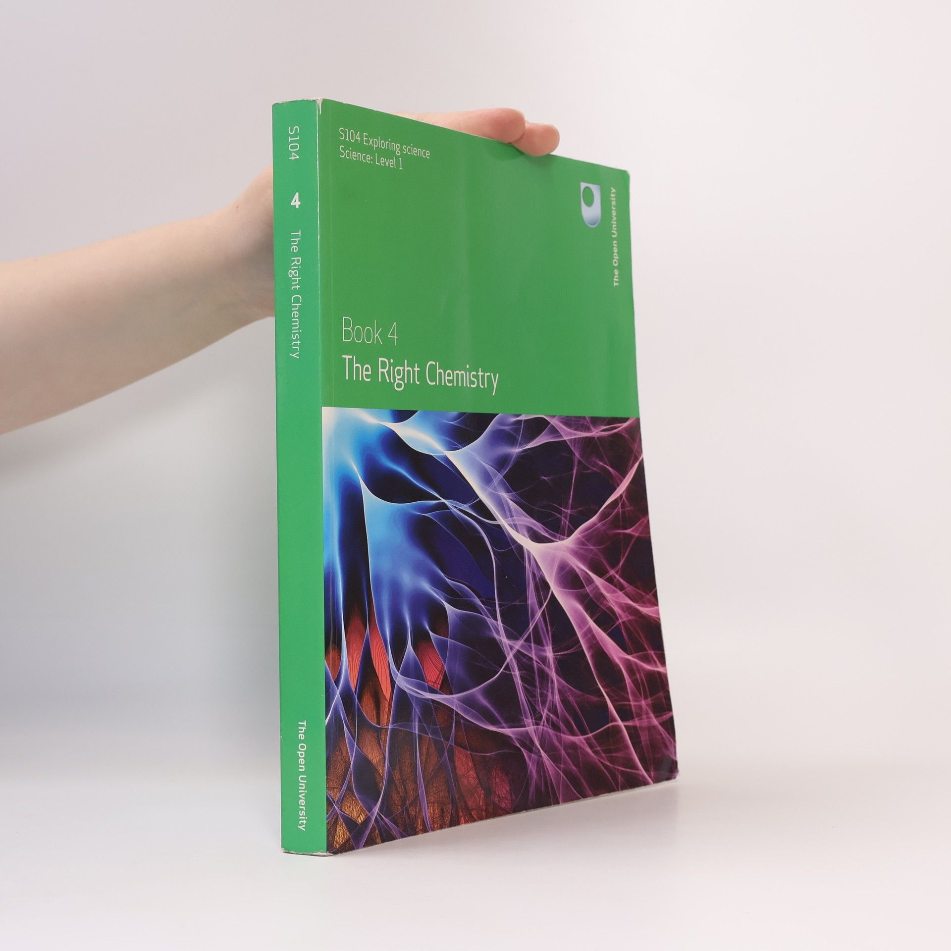 Ellen Heeley S104 Exploring Science Science: Level 1 - 4: The Right Chemistry