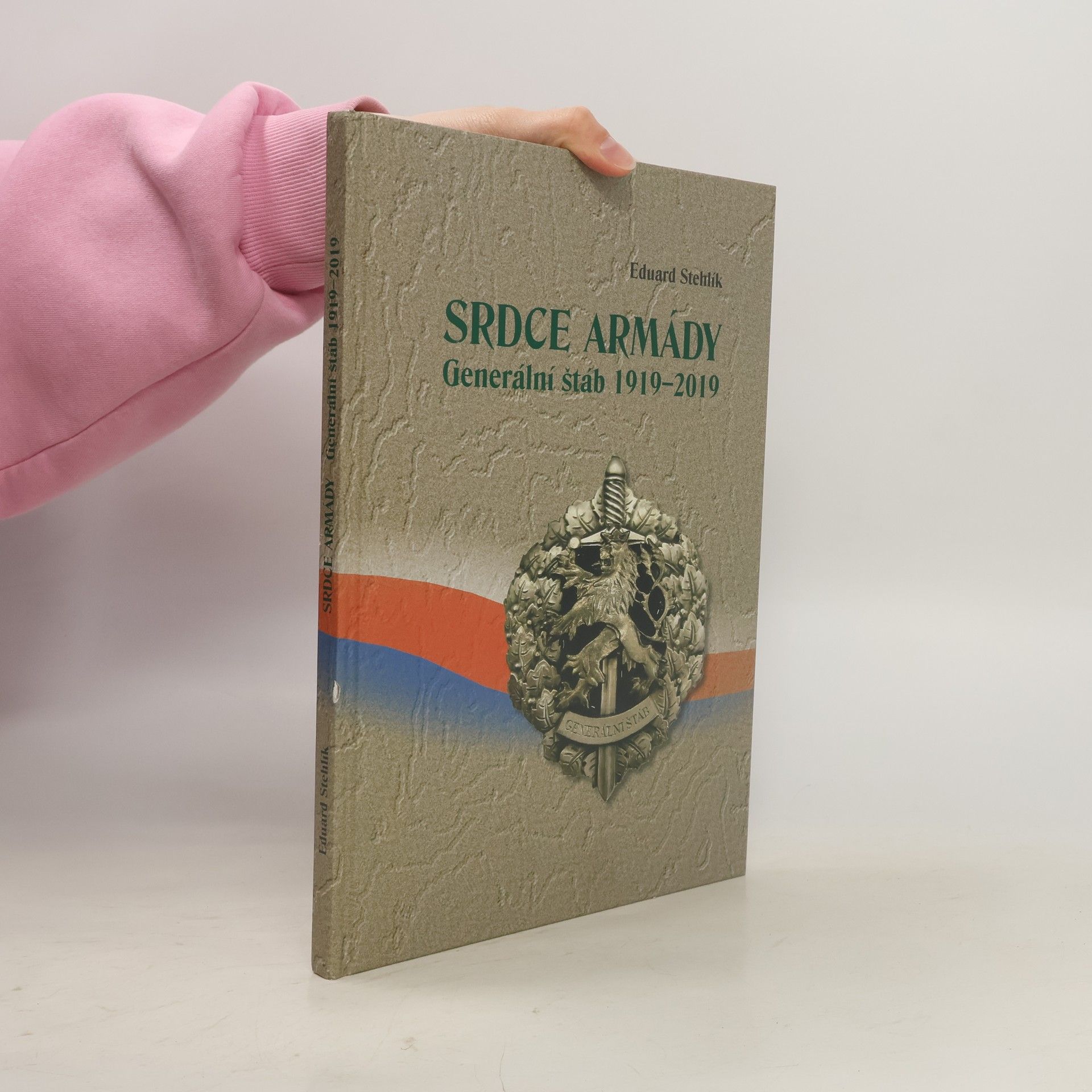 Eduard Stehlík Srdce armády. Generální štáb 1919-2019