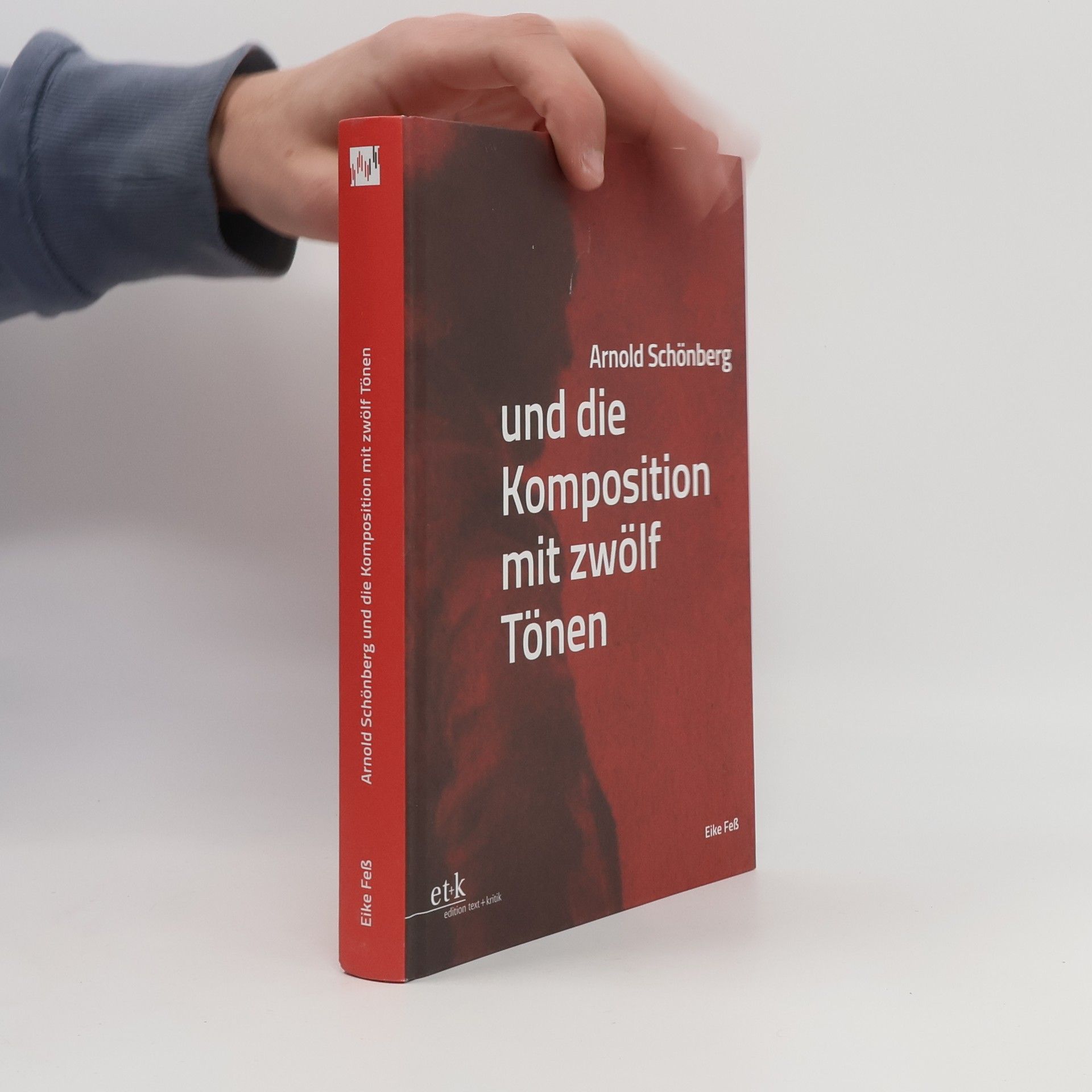 Eike Feß Arnold Schönberg und die Komposition mit zwölf Tönen