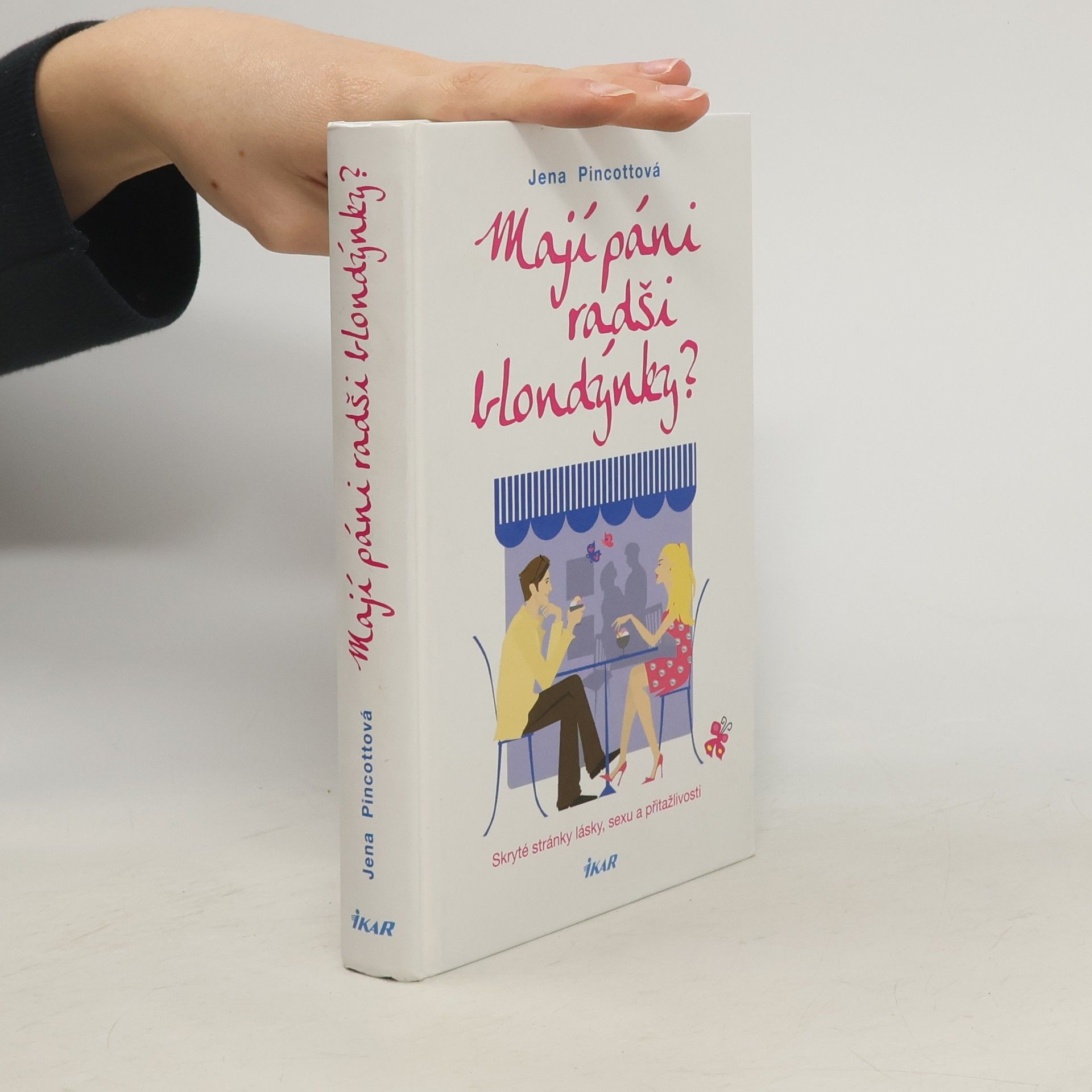 Jena Pincott Mají páni radši blondýnky? Skryté stránky lásky, sexu a přitažlivosti
