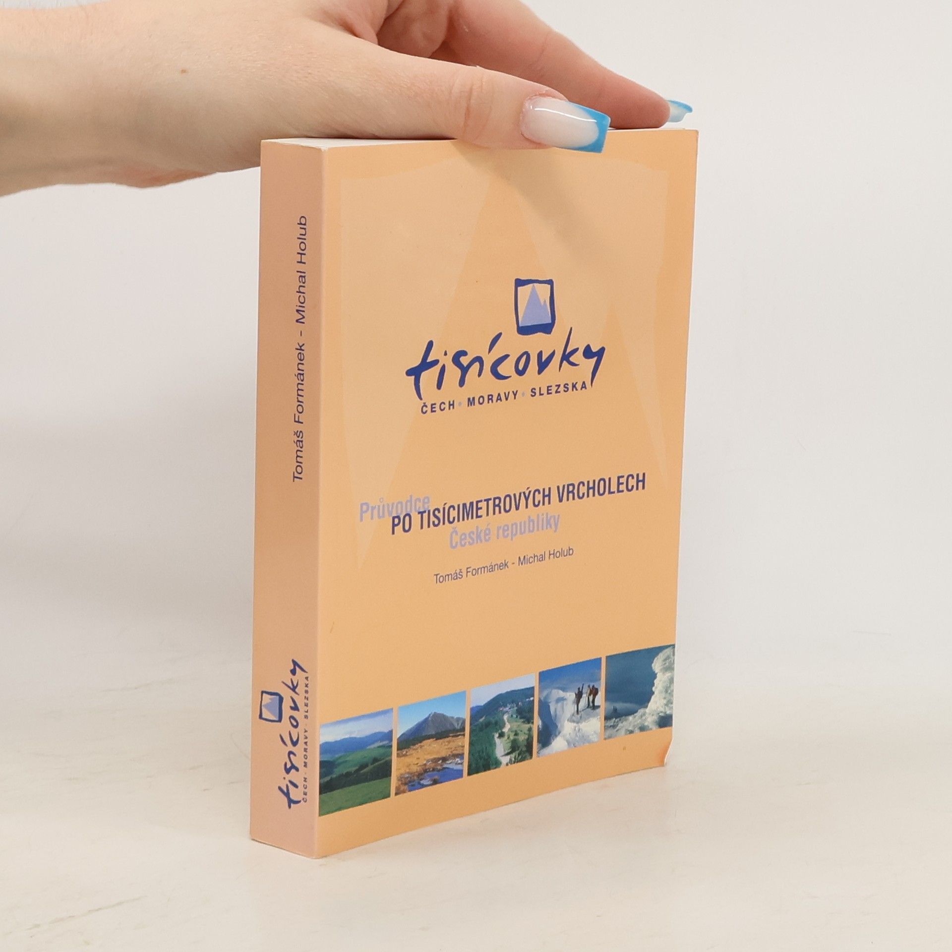 Michal Holub Tisícovky Čech, Moravy, Slezska: Průvodce po tisícimetrových vrcholech České republiky