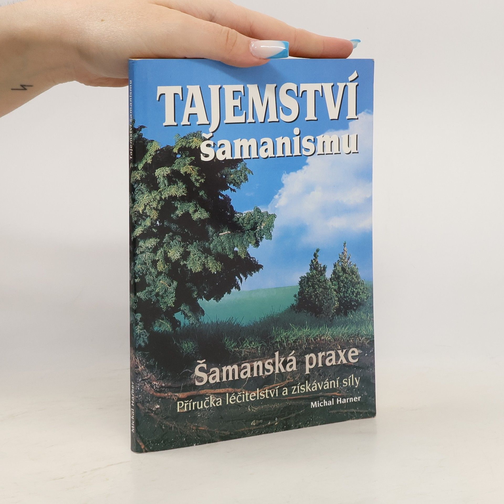 Michael Harner Tajemství šamanismu : šamanská praxe : příručka léčitelství a získání síly