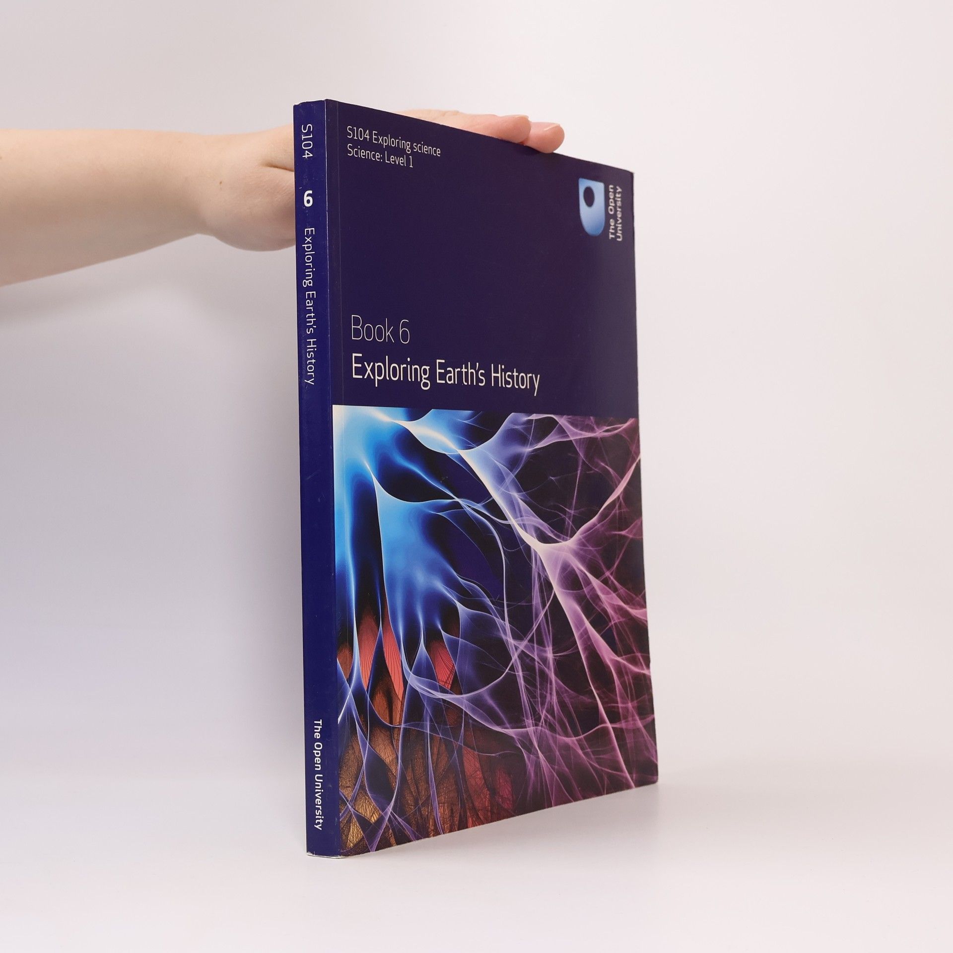 Nick Rogers S104 Exploring Science - 6: Exploring Earth's History