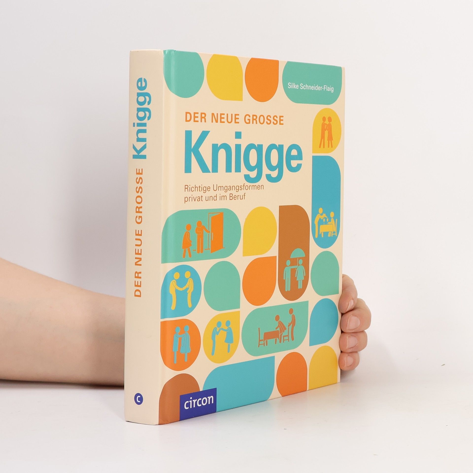 Silke Schneider-Flaig Der neue grosse Knigge: richtige Umgangsformen privat und im Beruf