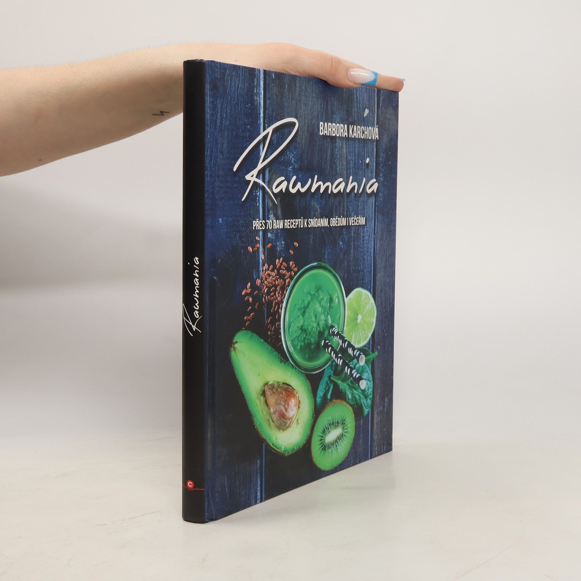 Barbora Karchová Rawmania. Přes 70 raw receptů k snídaním, obědům i večeřím