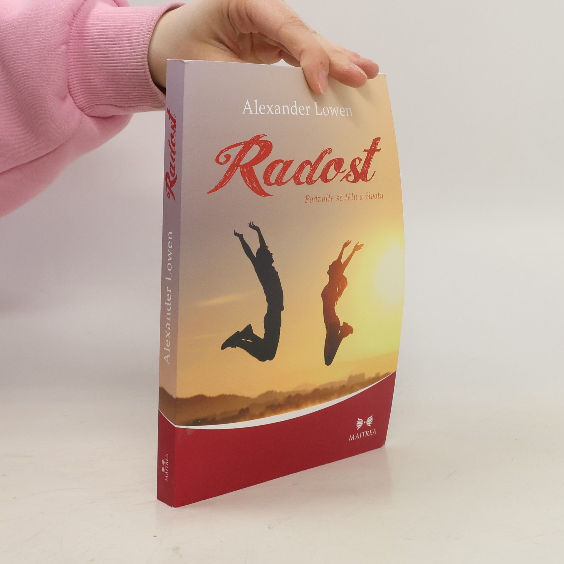 Alexander Lowen Radost - Podvolte se tělu a životu