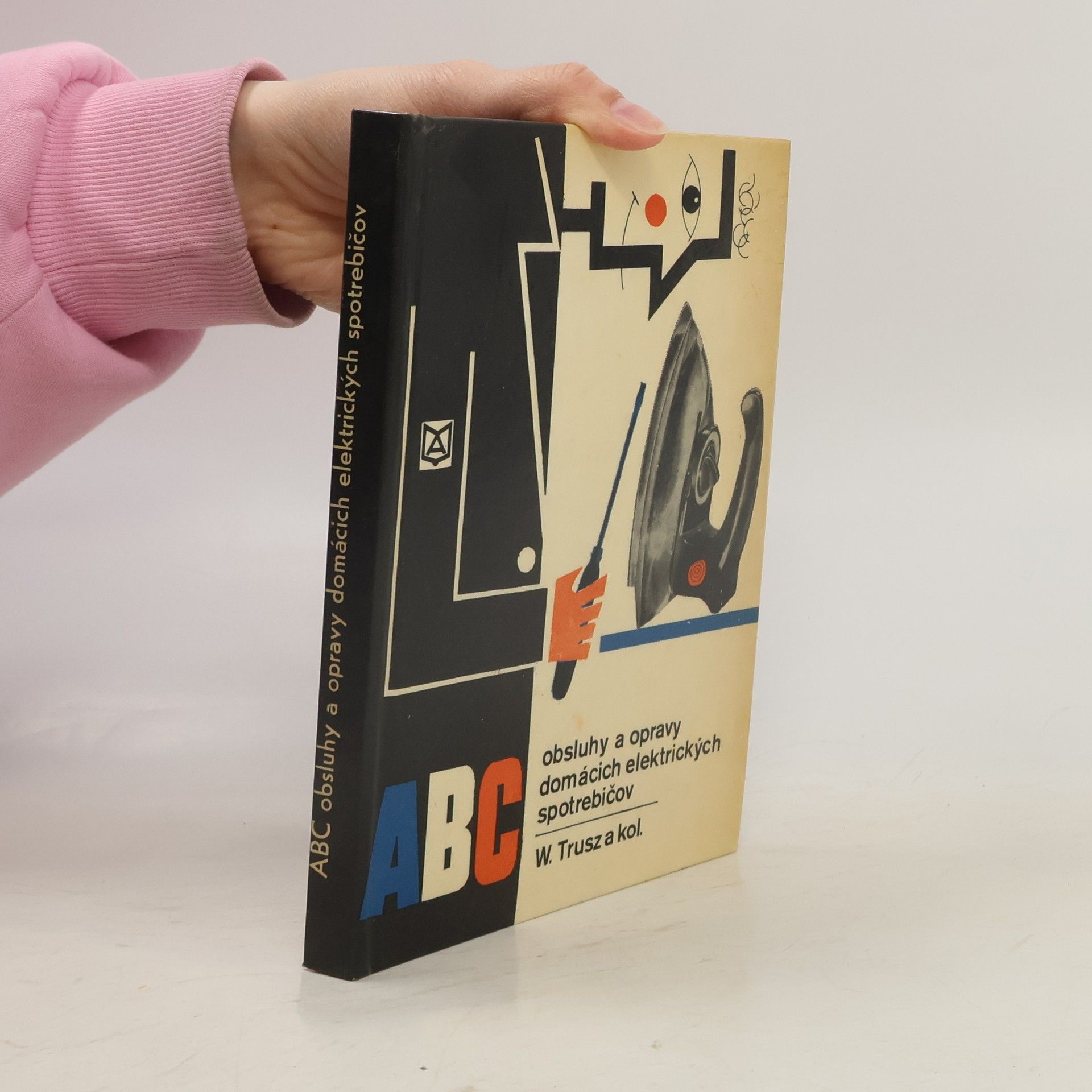 Włodzimierz Trusz ABC obsluhy a opravy domácich elektrických spotrebičov